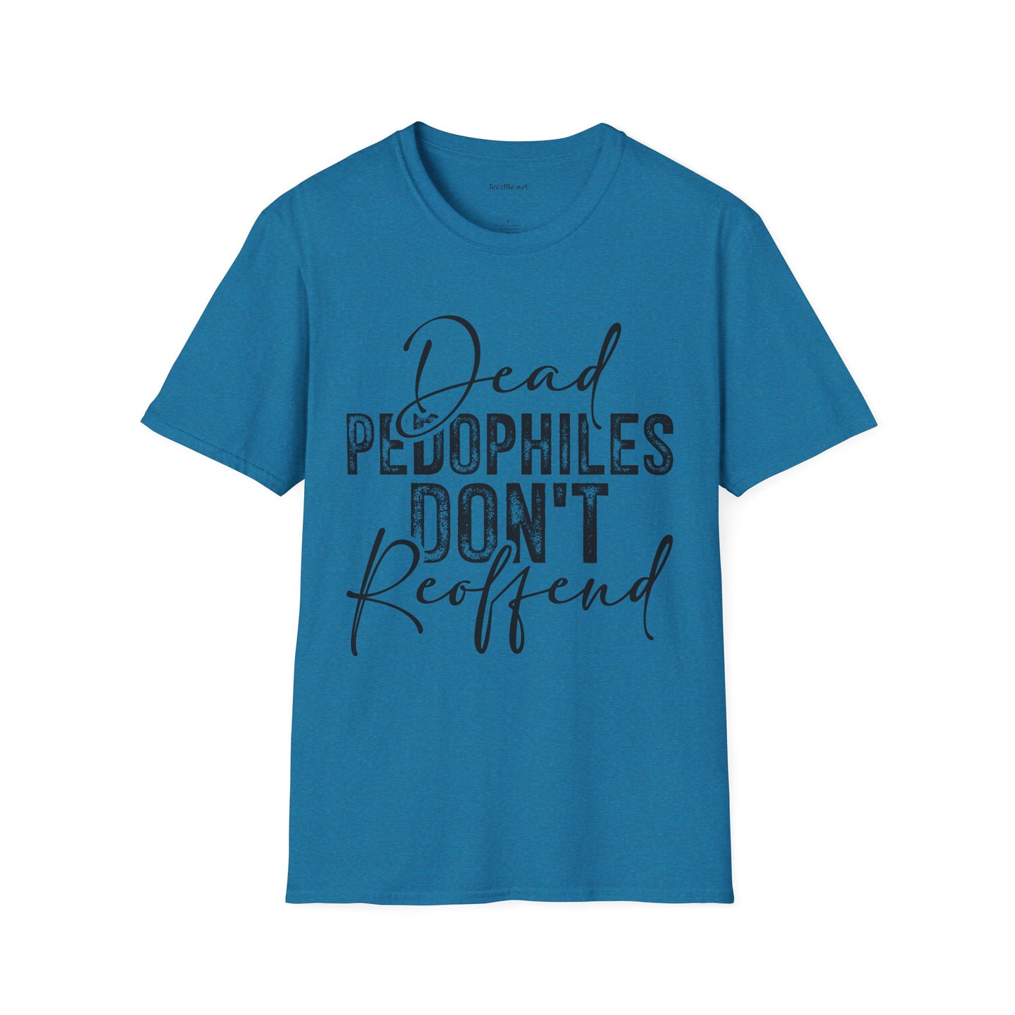 Dead Pedophiles Don’t Reoffend Unisex Softstyle T-Shirt 100% Cotton Graphic