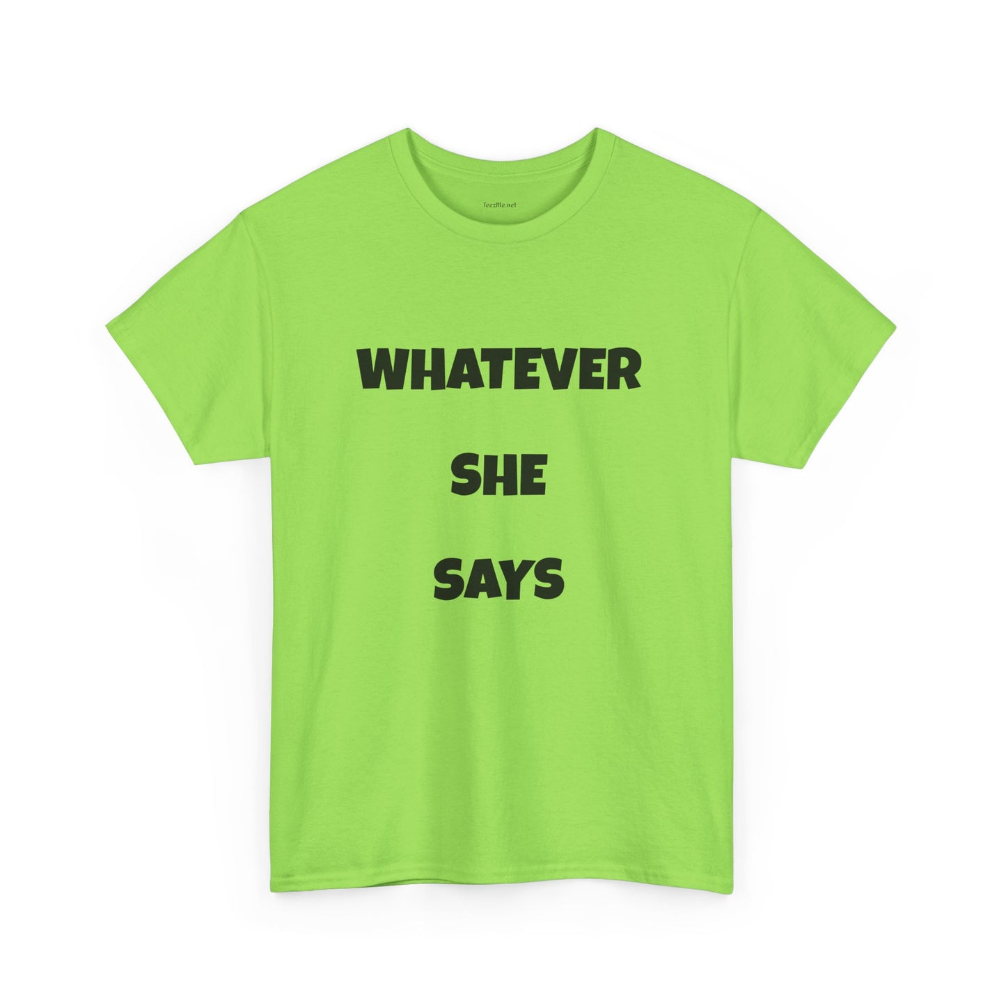 Whatever She Says - Unisex Heavy Cotton Tee