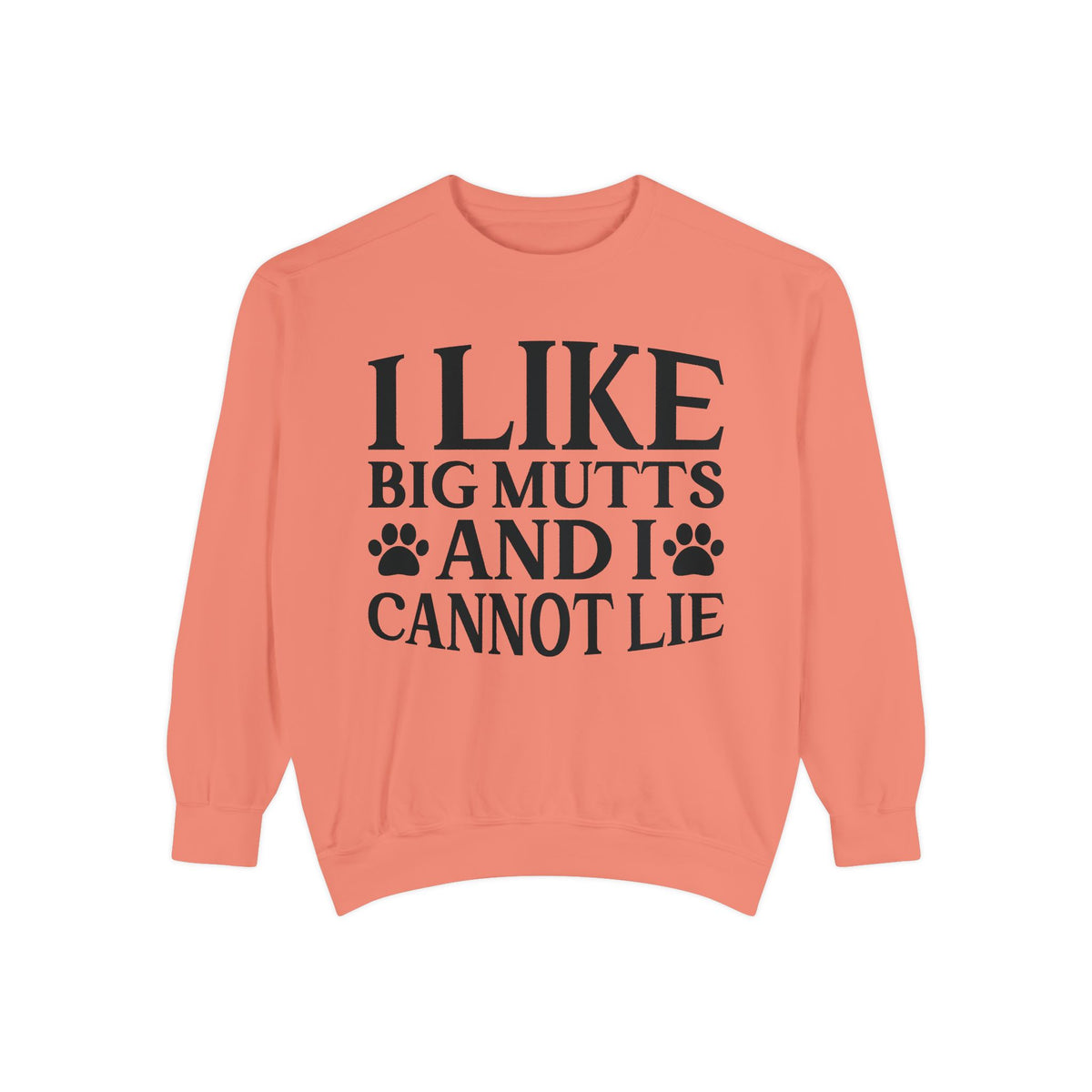 I Like Big Mutts And I Cannot Lie Sweatshirt