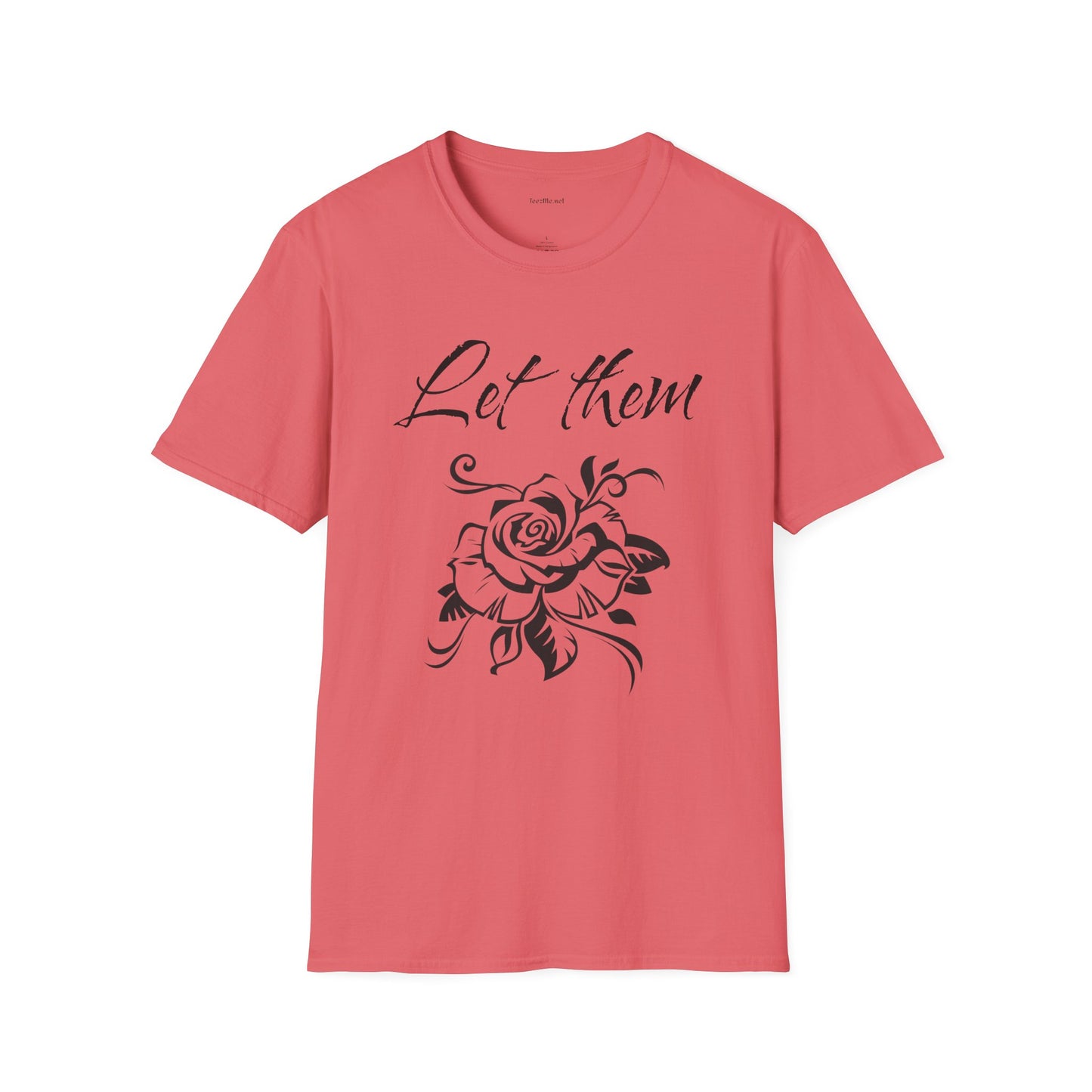 Let Them  - Unisex Softstyle T-Shirt 100% Cotton Graphic
