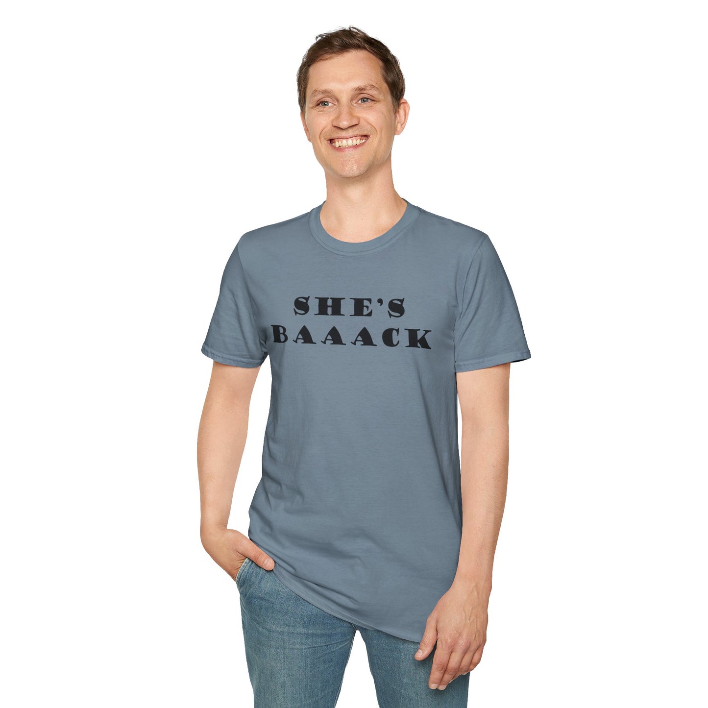 She's Baaack - Unisex Softstyle T-Shirt 100% Cotton Graphic