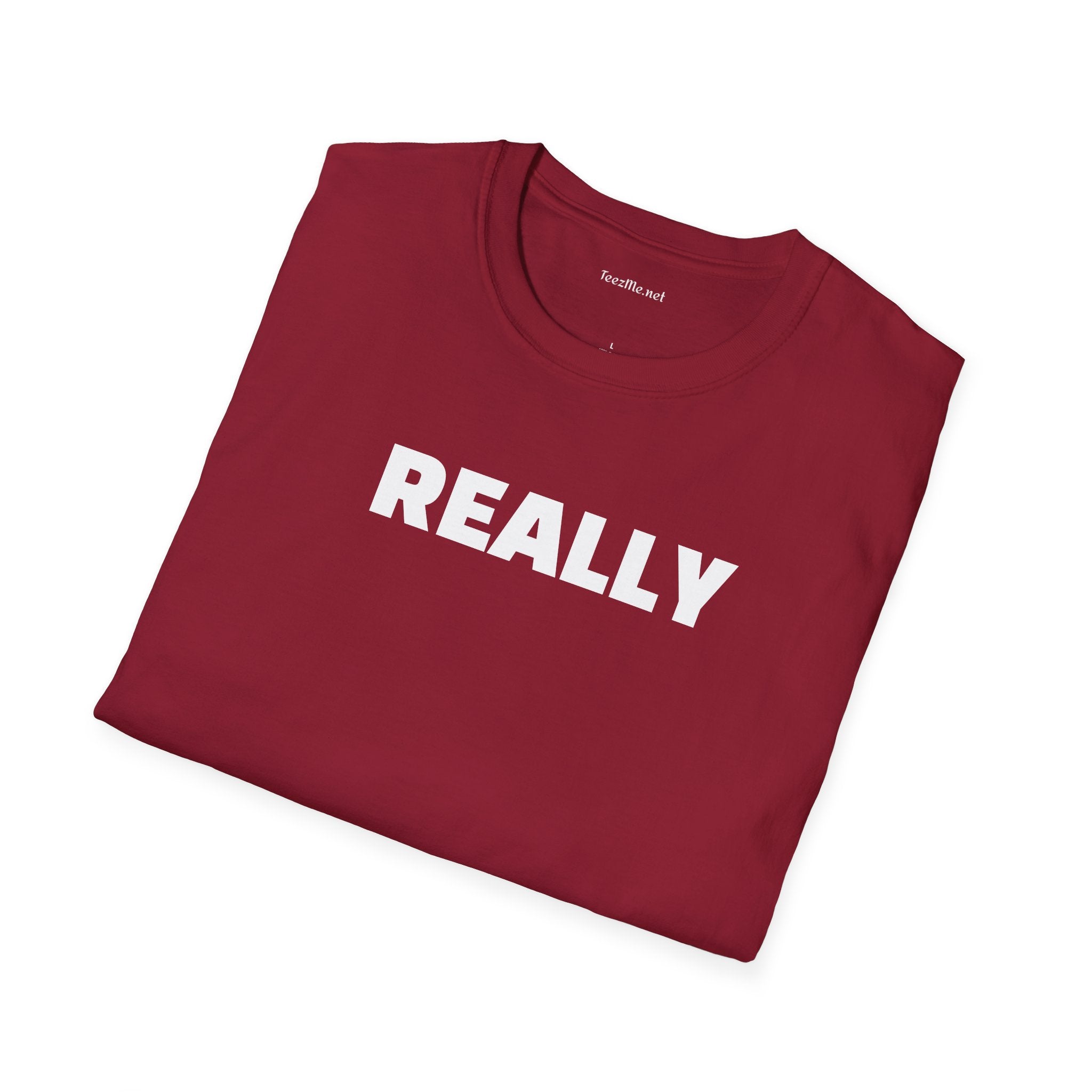 Really - Unisex Softstyle T-Shirt 100% Cotton Graphic