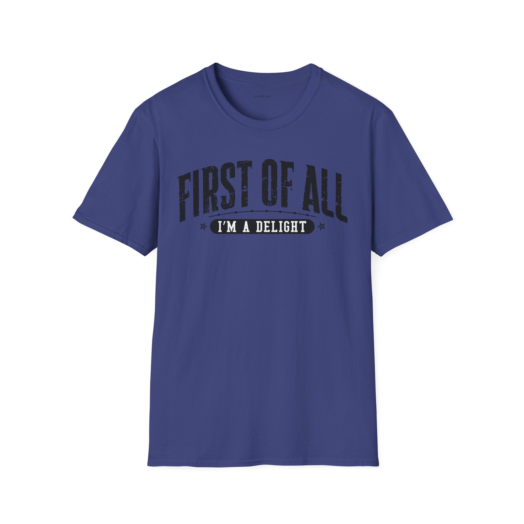 T-Shirt — "First of All I'm a Delight" Graphic Tee