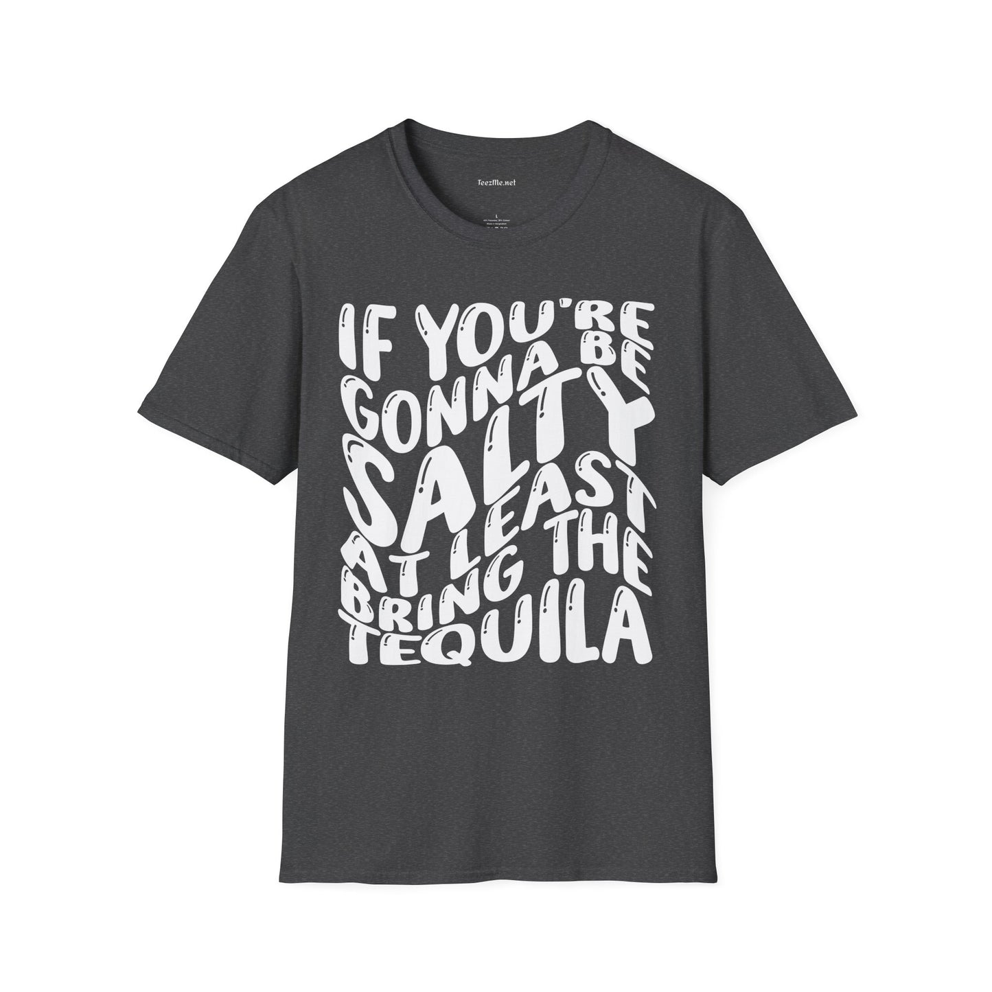 If You're Gonna Be Salty (white) Unisex Softstyle T-Shirt 100% Cotton