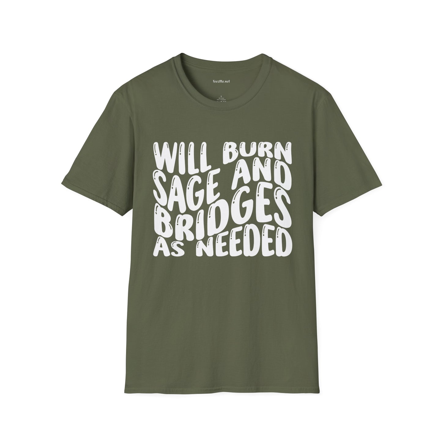 Will Burn Sage And Bridges As Needed Unisex Soft Style T-Shirt 100% Cotton Graphic