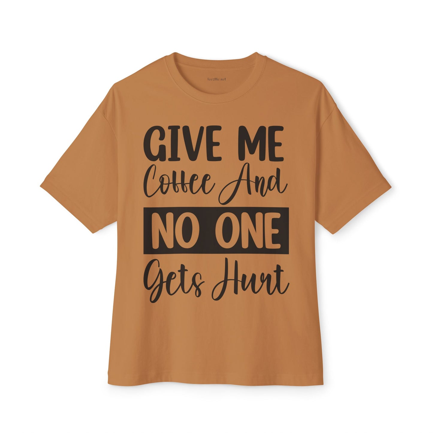 Give Me Coffee 02 Unisex Oversized Boxy Tee