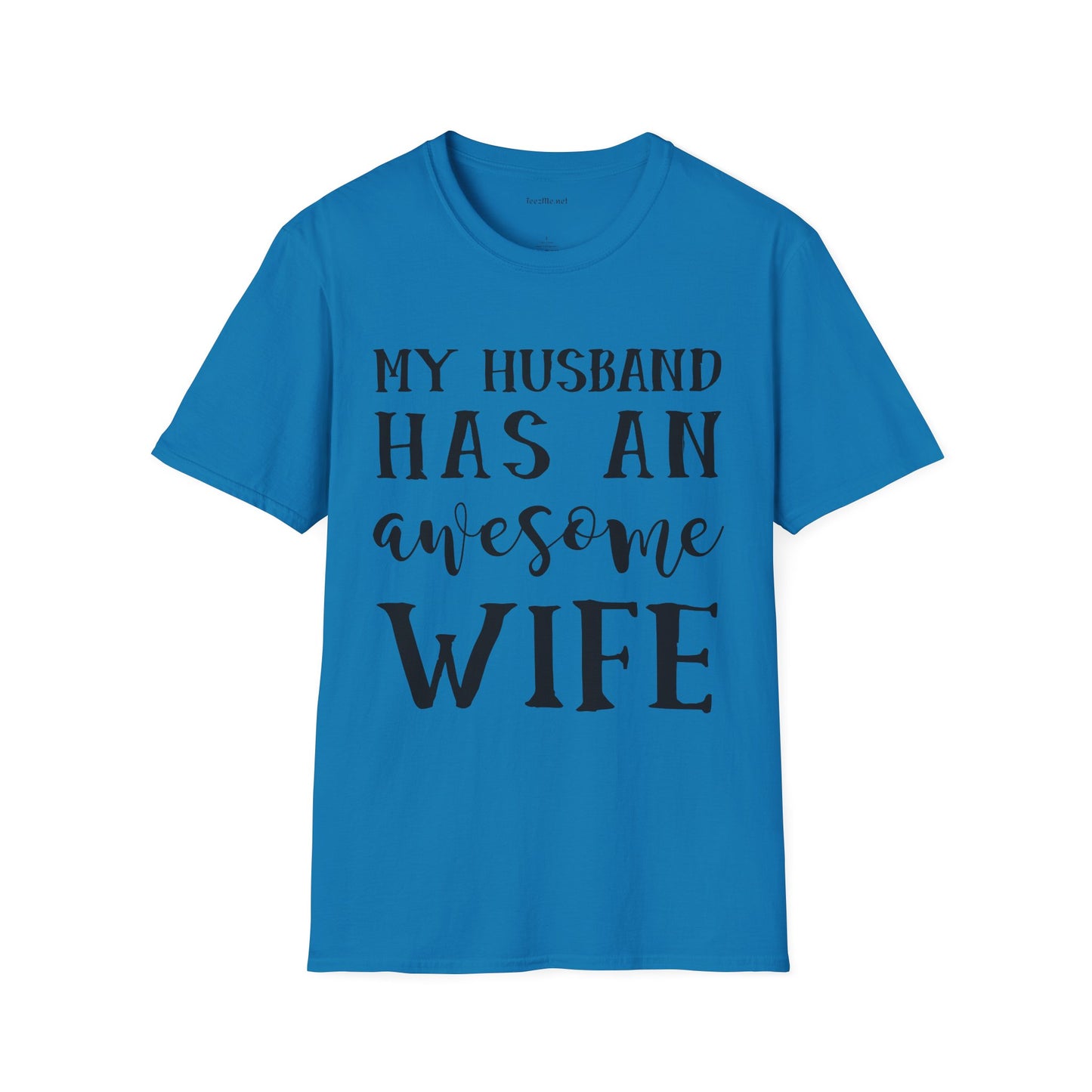 My Husband Has An Awesome Wife Unisex Soft Style T-Shirt 100% Cotton Graphic