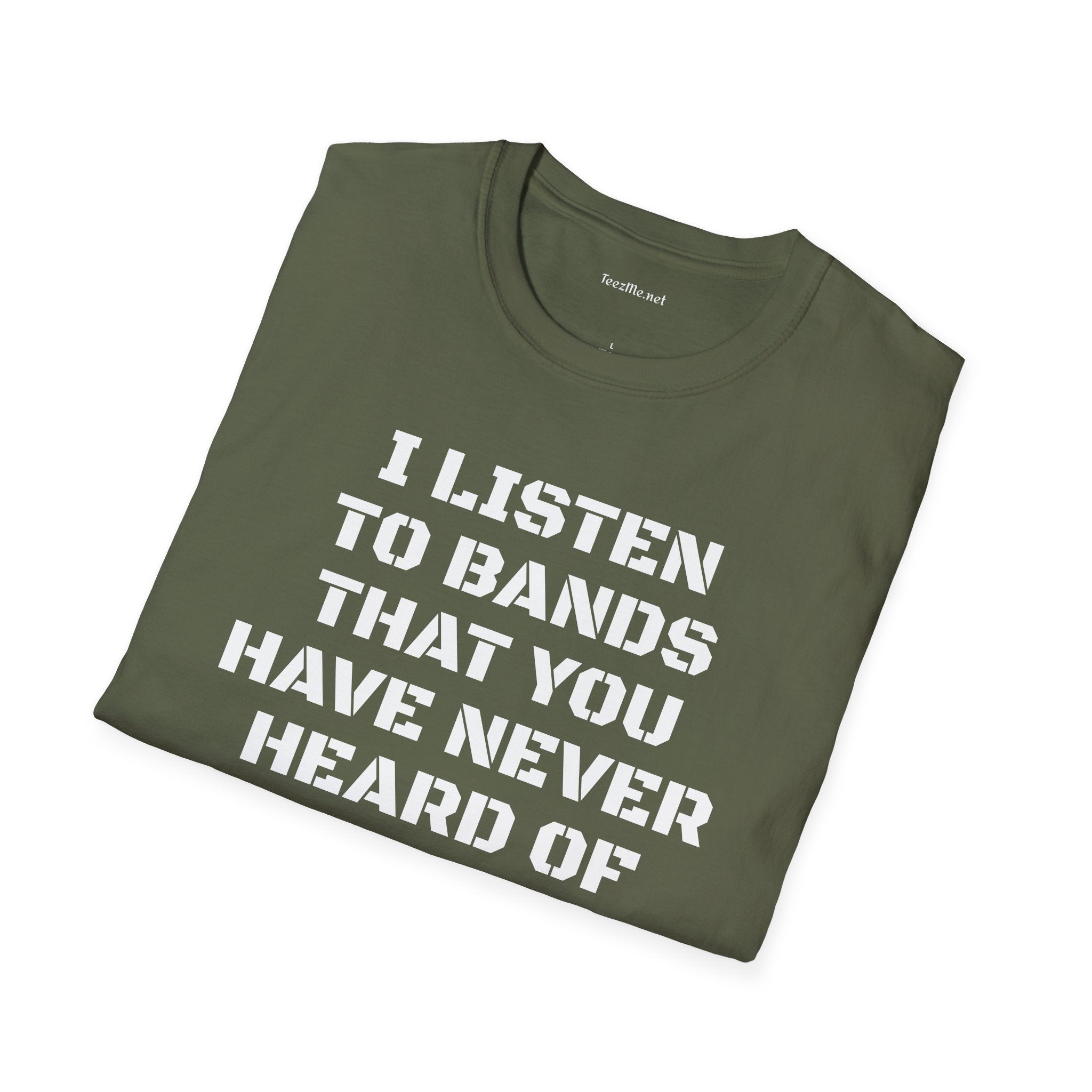 I listen to bands - Unisex Softstyle T-Shirt 100% Cotton Graphic