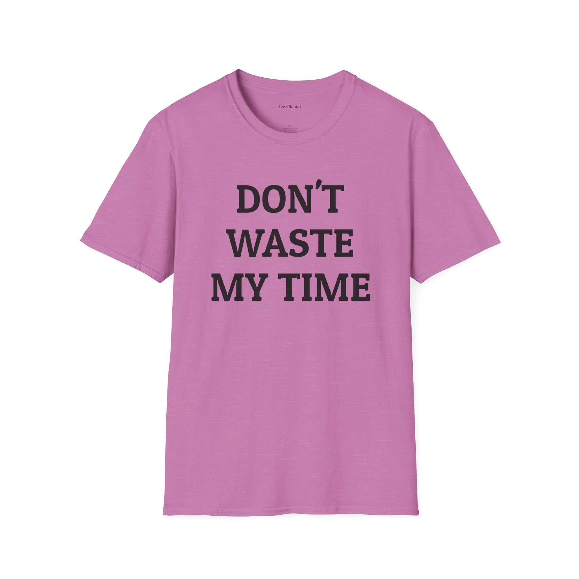 Don't Waste My Time 01 Unisex SoftStyle T-Shirt 100% Cotton