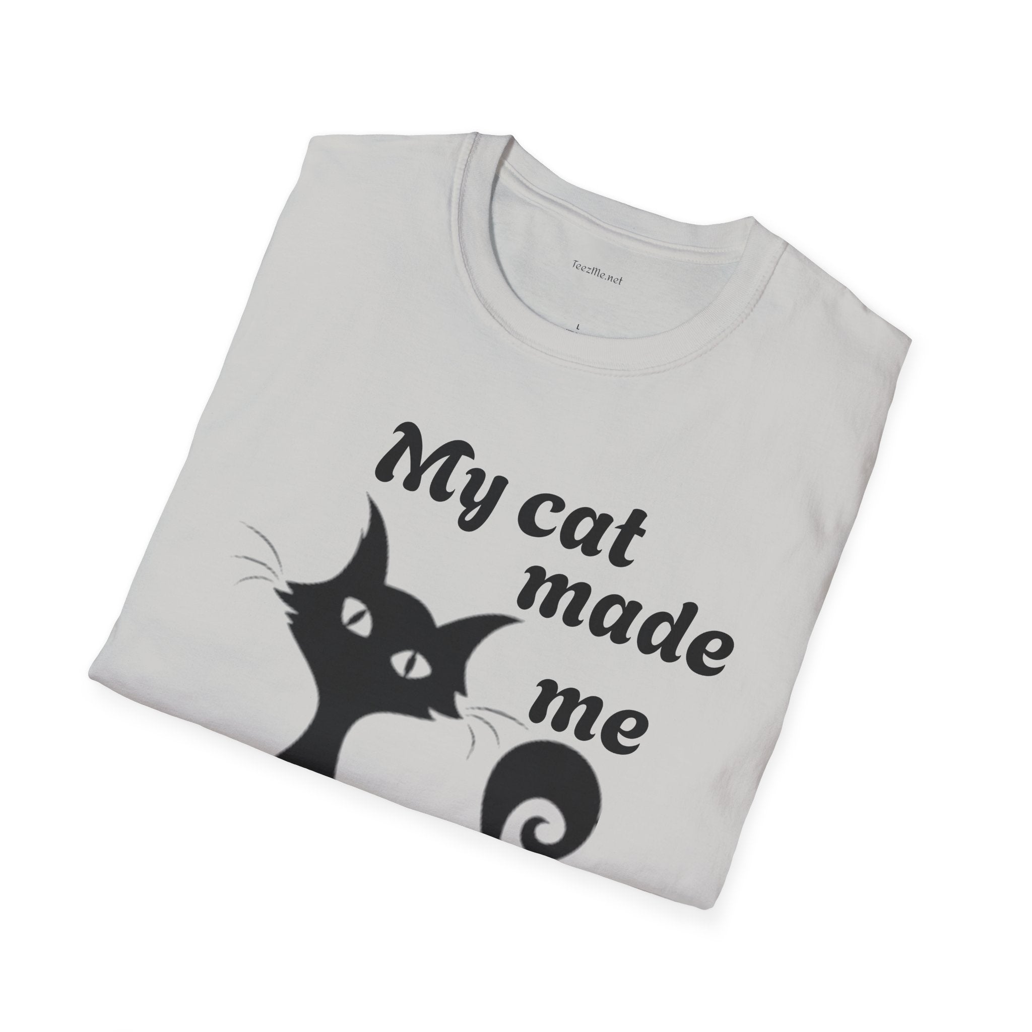 My cat made me do it - Unisex Softstyle T-Shirt 100% Cotton Graphic