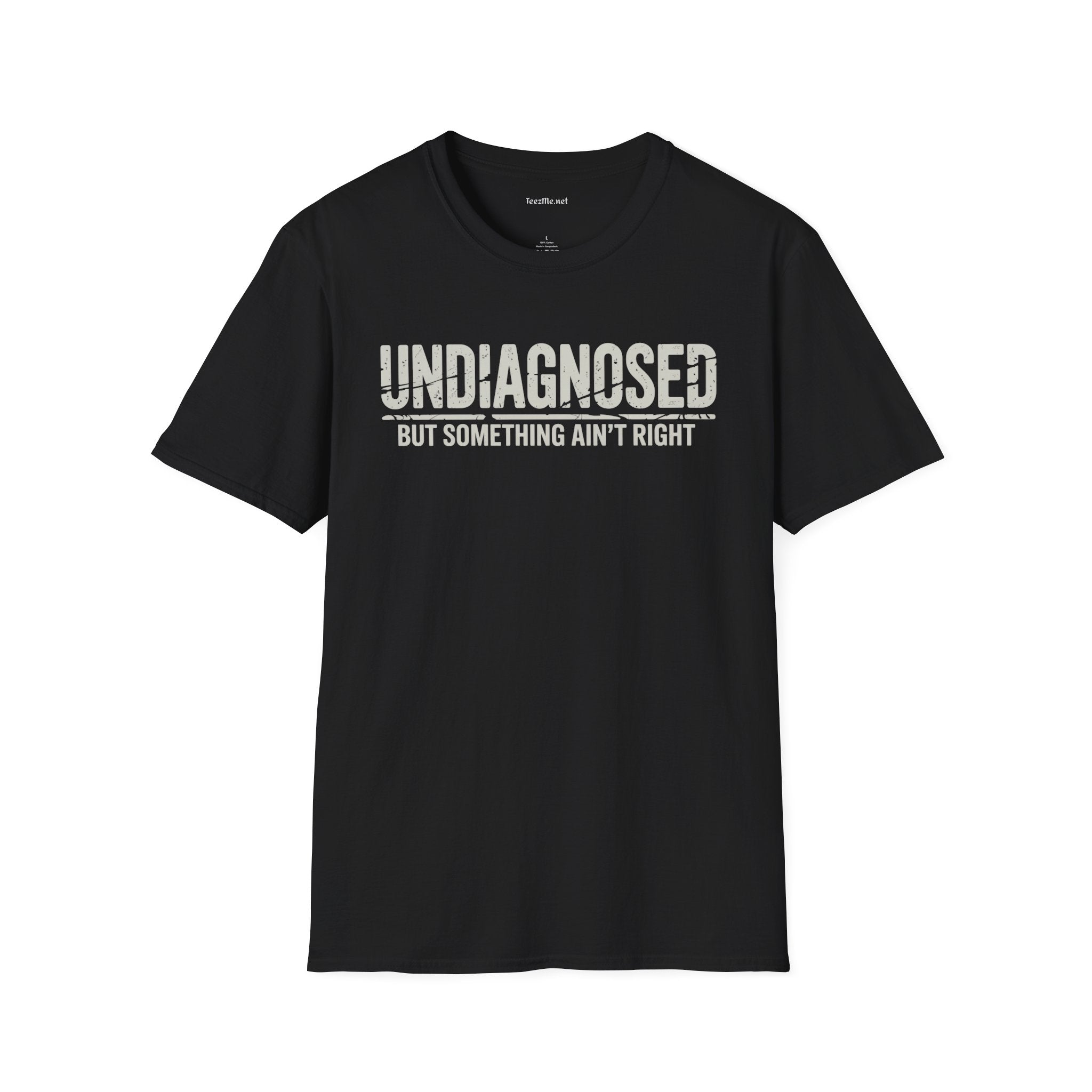Undiagnosed But Something Ain't Right Unisex Softstyle T-Shirt 100% Cotton Graphic