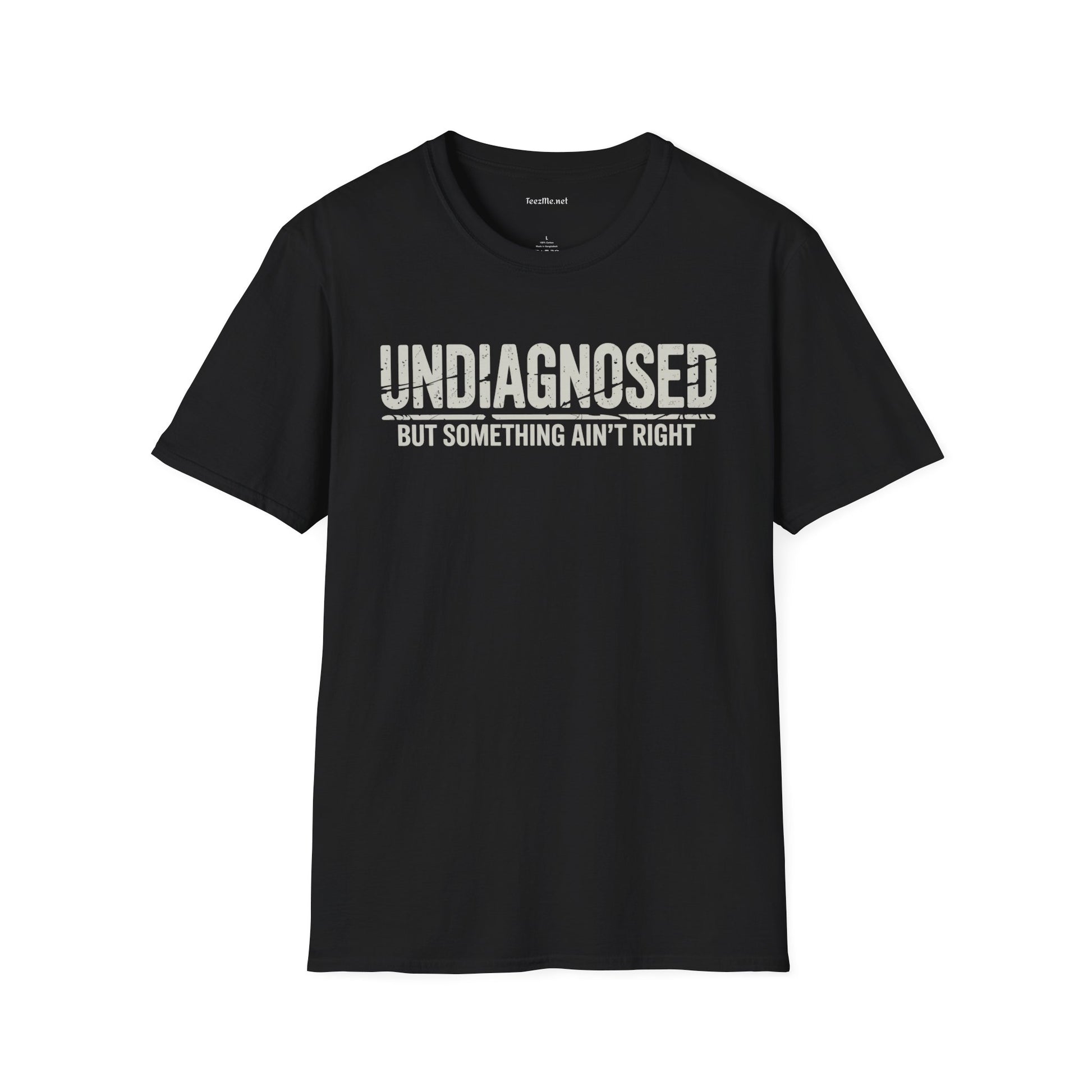 Undiagnosed But Something Ain't Right Unisex Softstyle T-Shirt 100% Cotton Graphic
