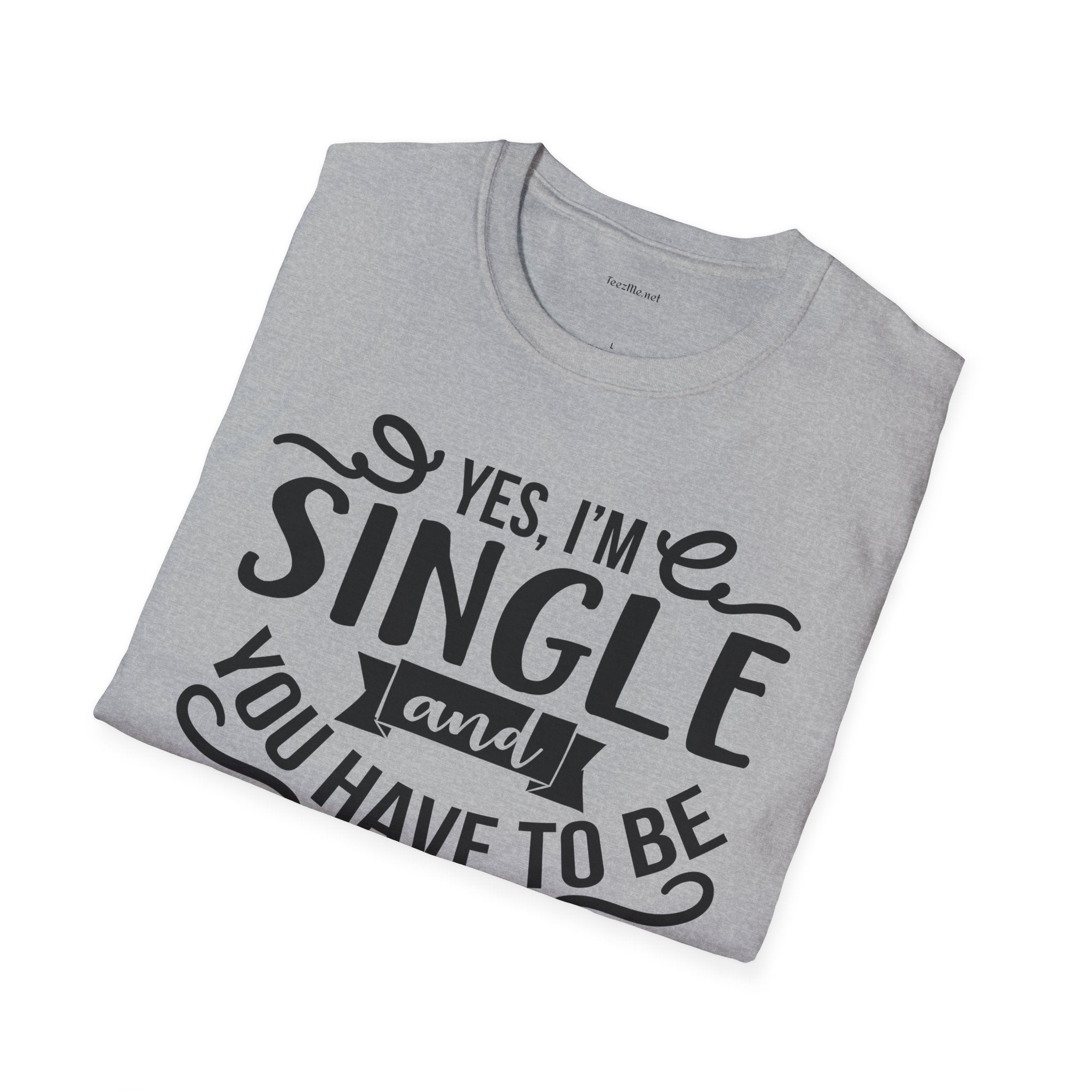 Yes, I'm Single  - Unisex Softstyle T-Shirt 100% Cotton Graphic