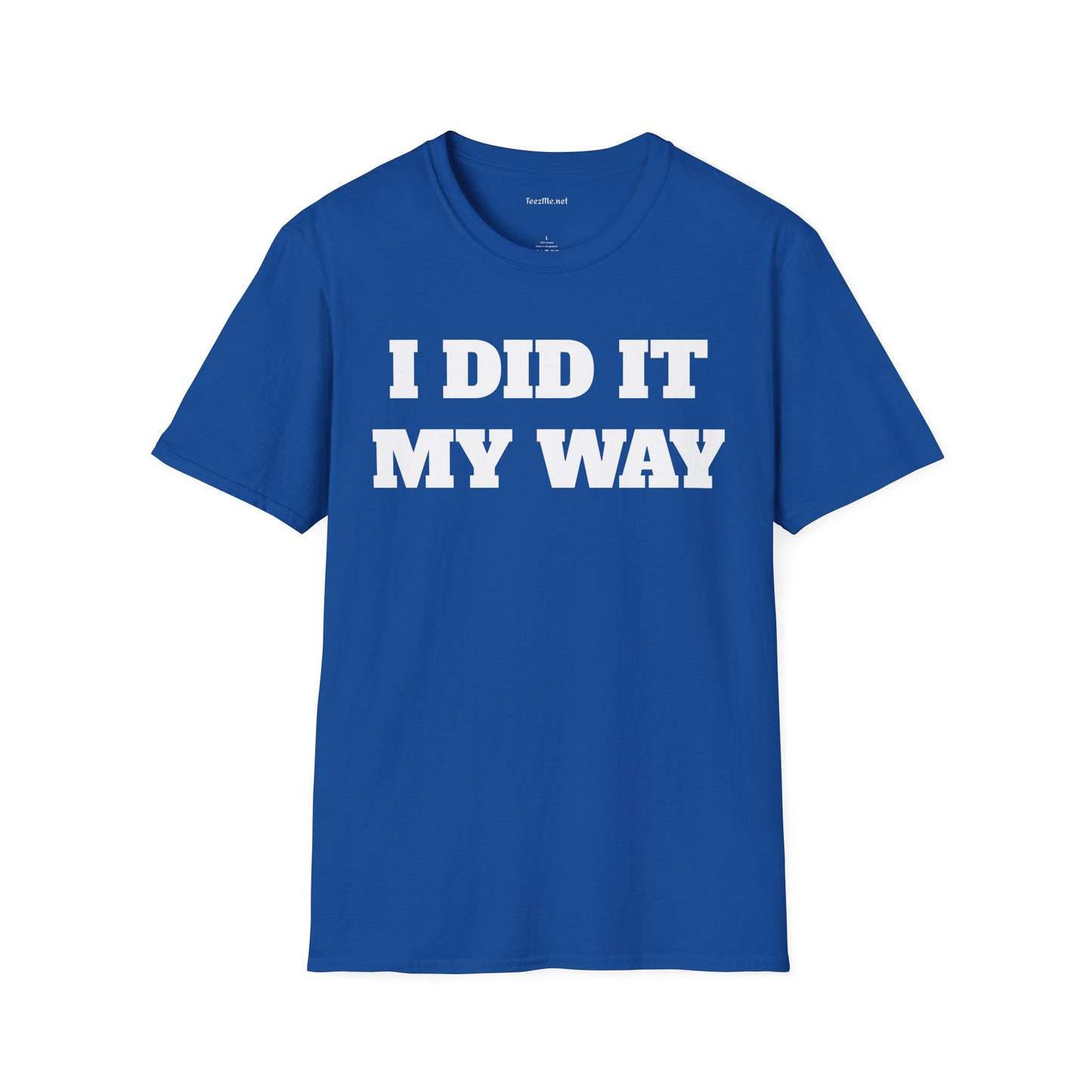 I DID IT MY WAY Unisex Softstyle T-Shirt 100% Cotton