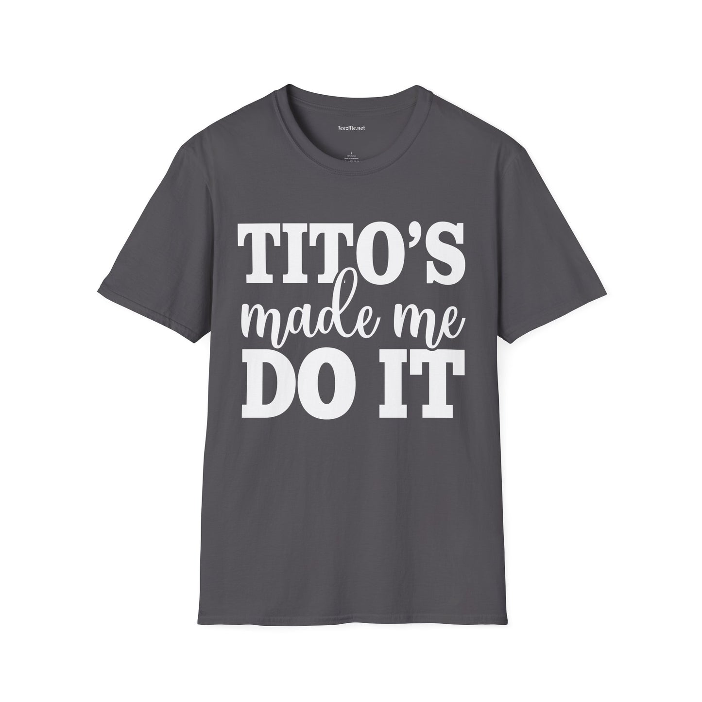 Tito's Made Me Do It Unisex SoftStyle T-Shirt 100% Cotton Graphic