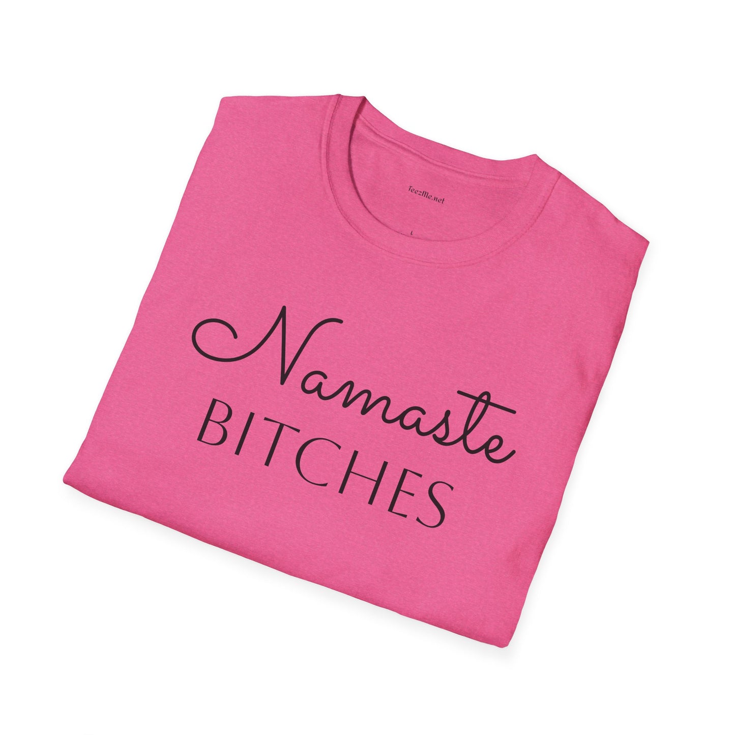 Namaste Bitches  - Unisex Softstyle T-Shirt 100% Cotton Graphic