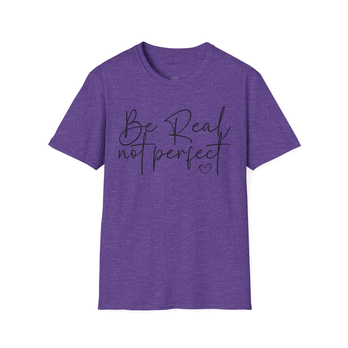 Be Real Not Perfect - Unisex Softstyle T-Shirt 100% Cotton Graphic
