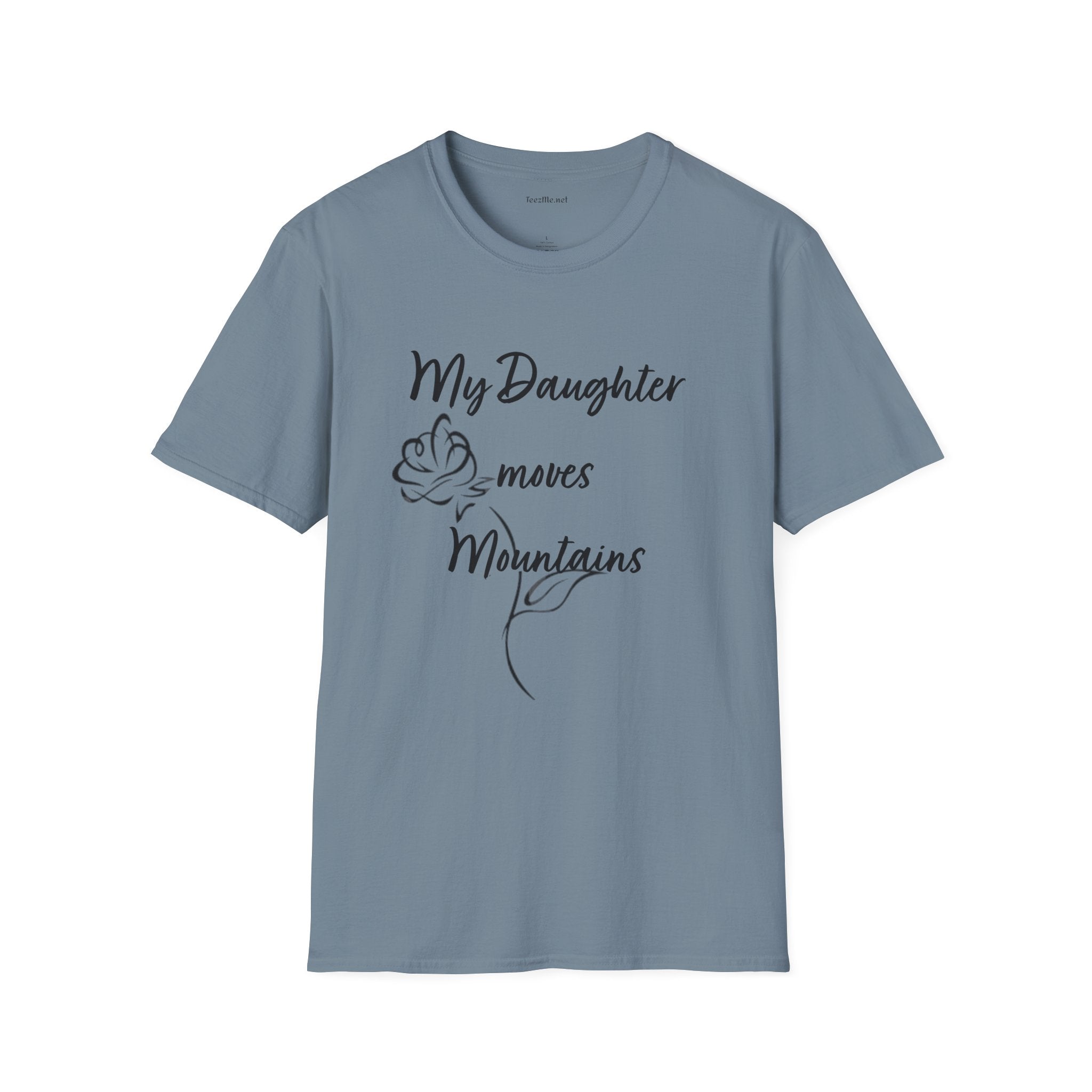 My Daughter moves Mountains - Unisex Softstyle T-Shirt 100% Cotton Graphic