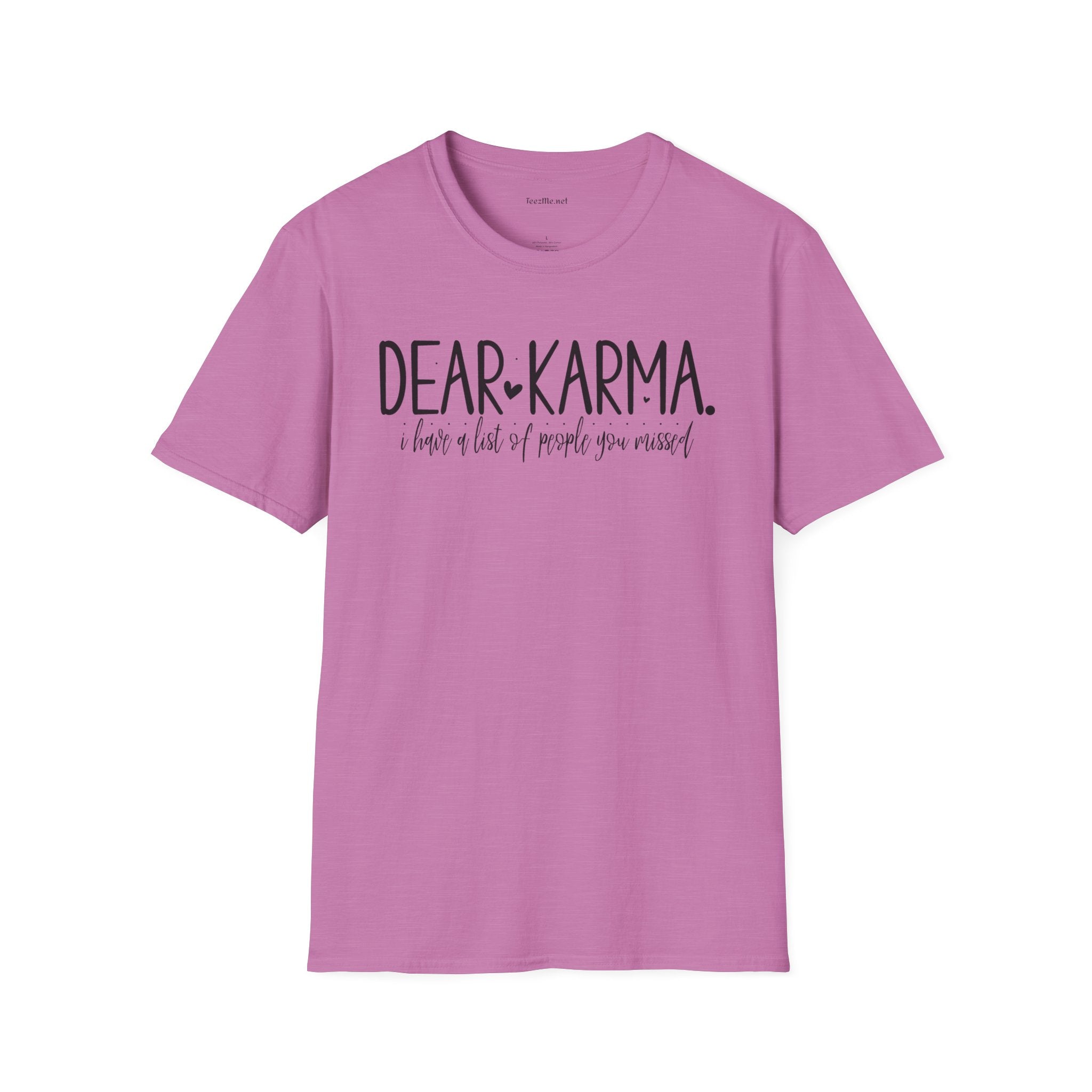 Dear KARMA, I have a list Unisex Softstyle T-Shirt 100% Cotton Graphic