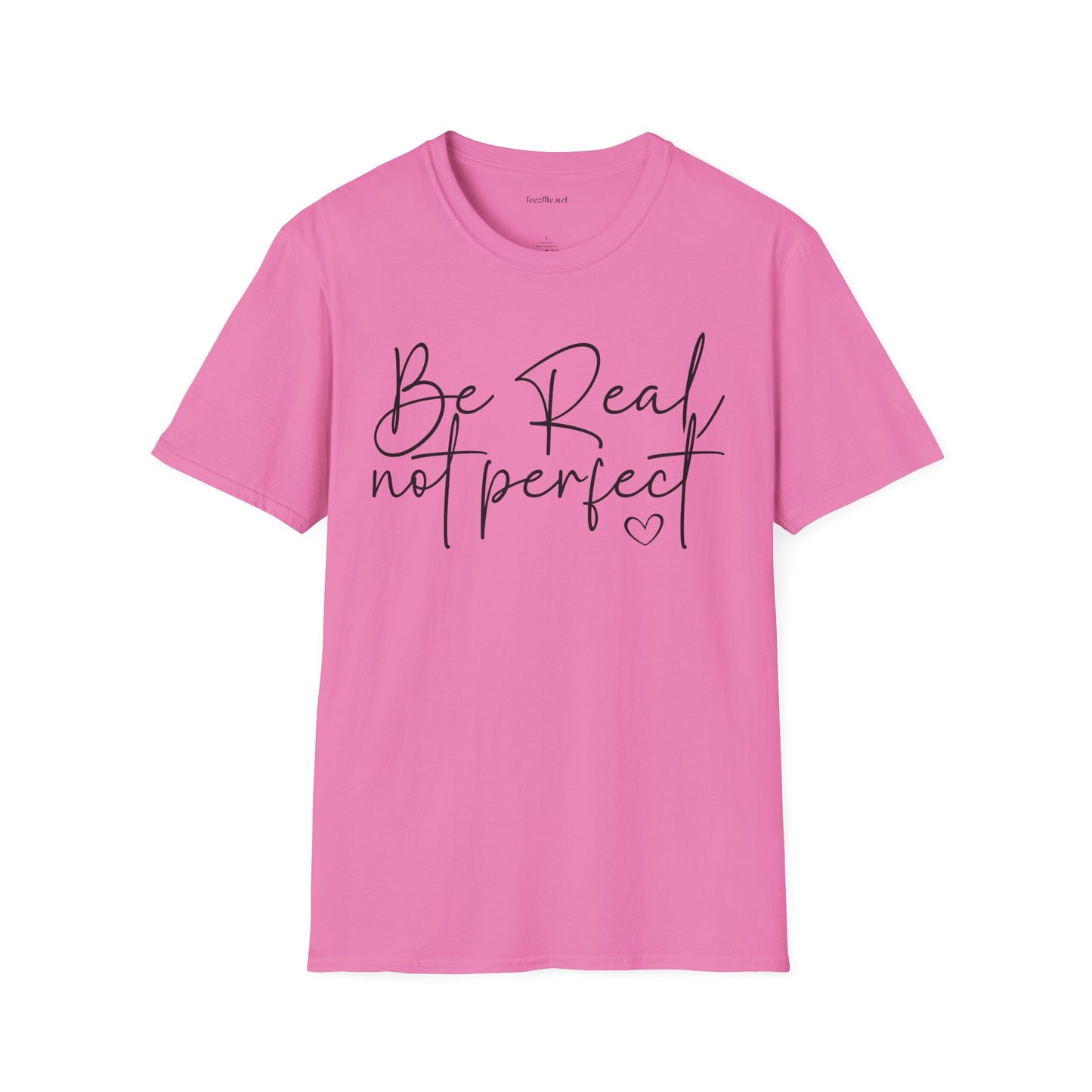 Be Real Not Perfect - Unisex Softstyle T-Shirt 100% Cotton Graphic