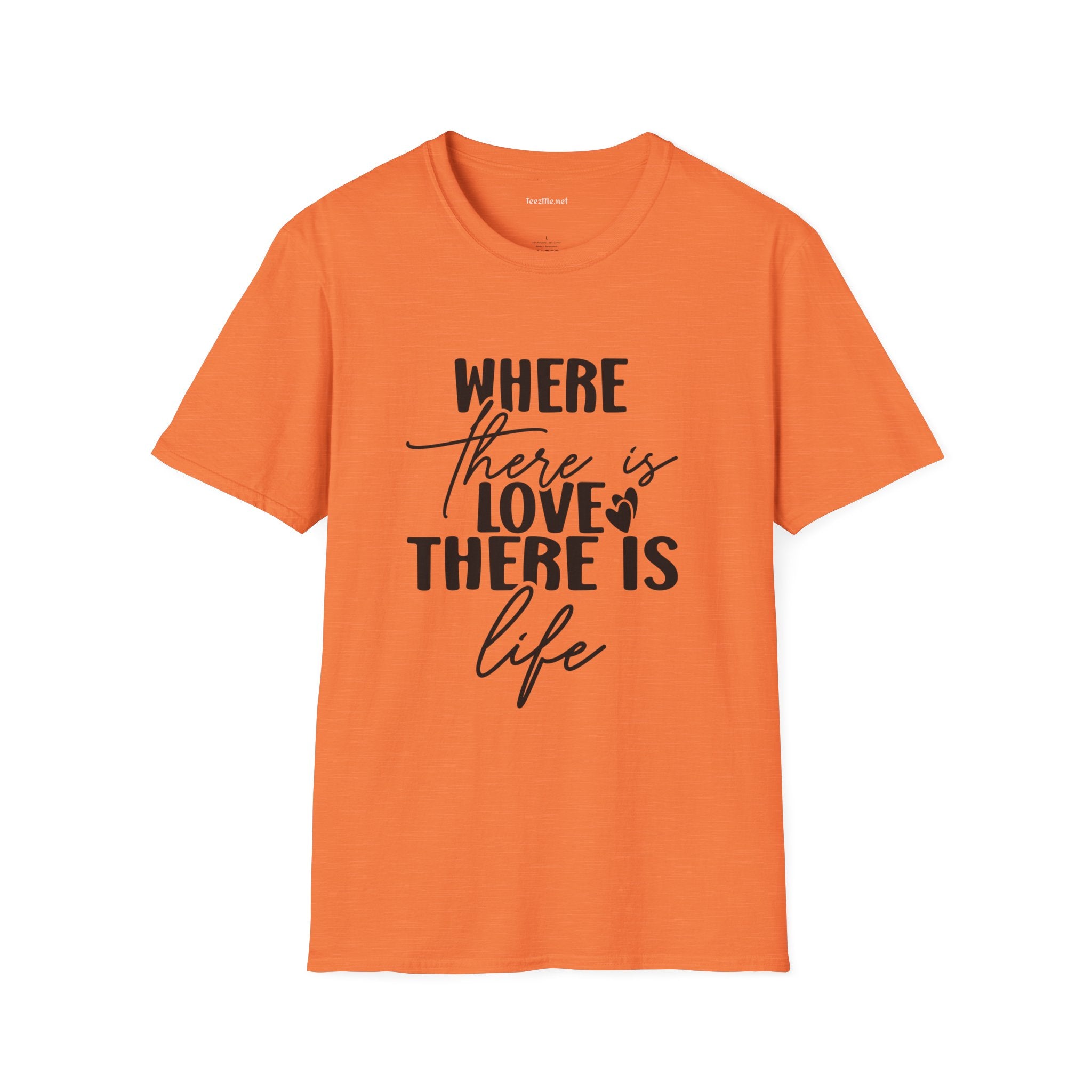 Where there is Love There is Life Unisex Softstyle T-Shirt 100% Cotton Graphic