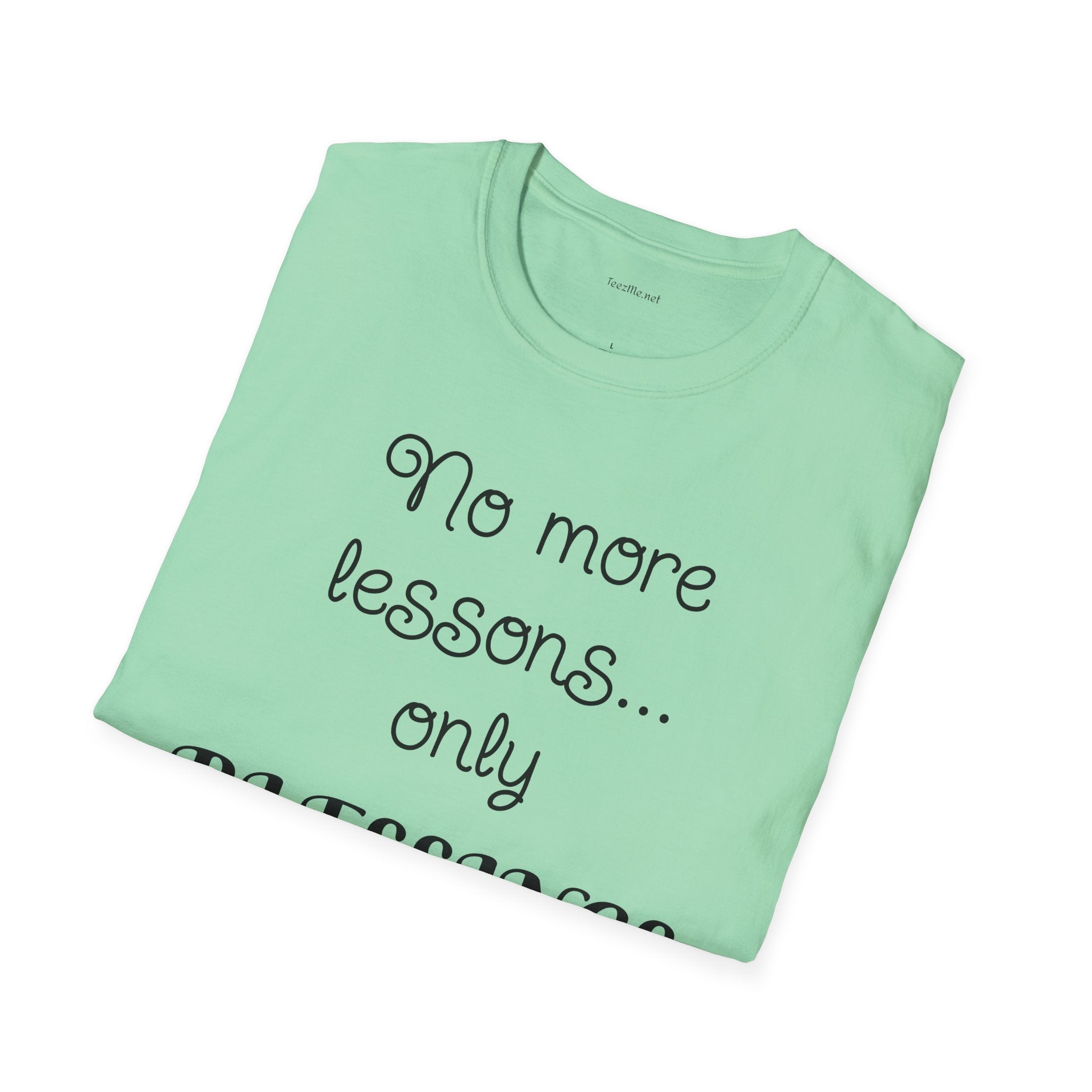 No more lessons...only BLESSINGS - Unisex Softstyle T-Shirt 100% Cotton Graphic
