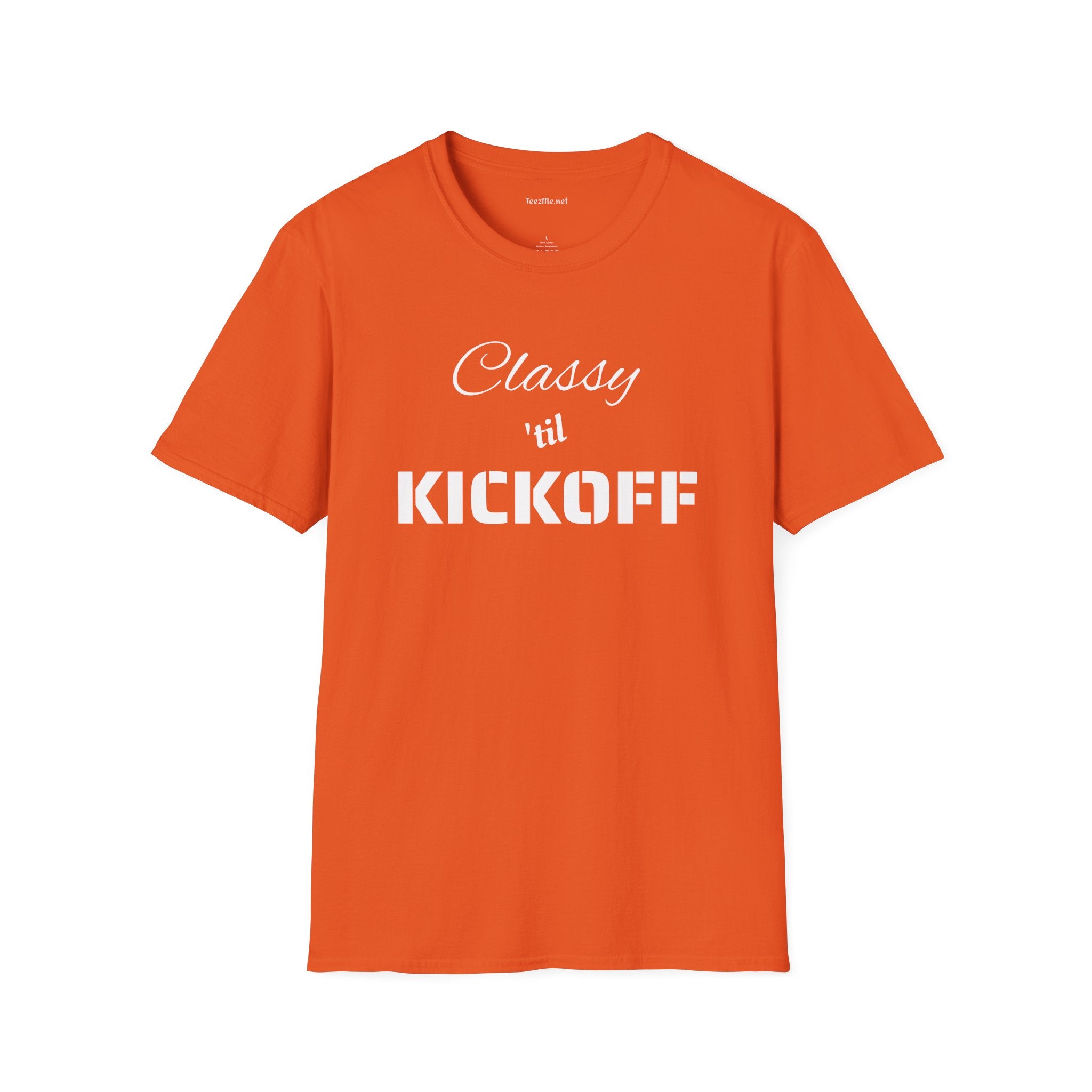 Classy 'til KICKOFF Unisex Softstyle T-Shirt 100% Cotton Graphic