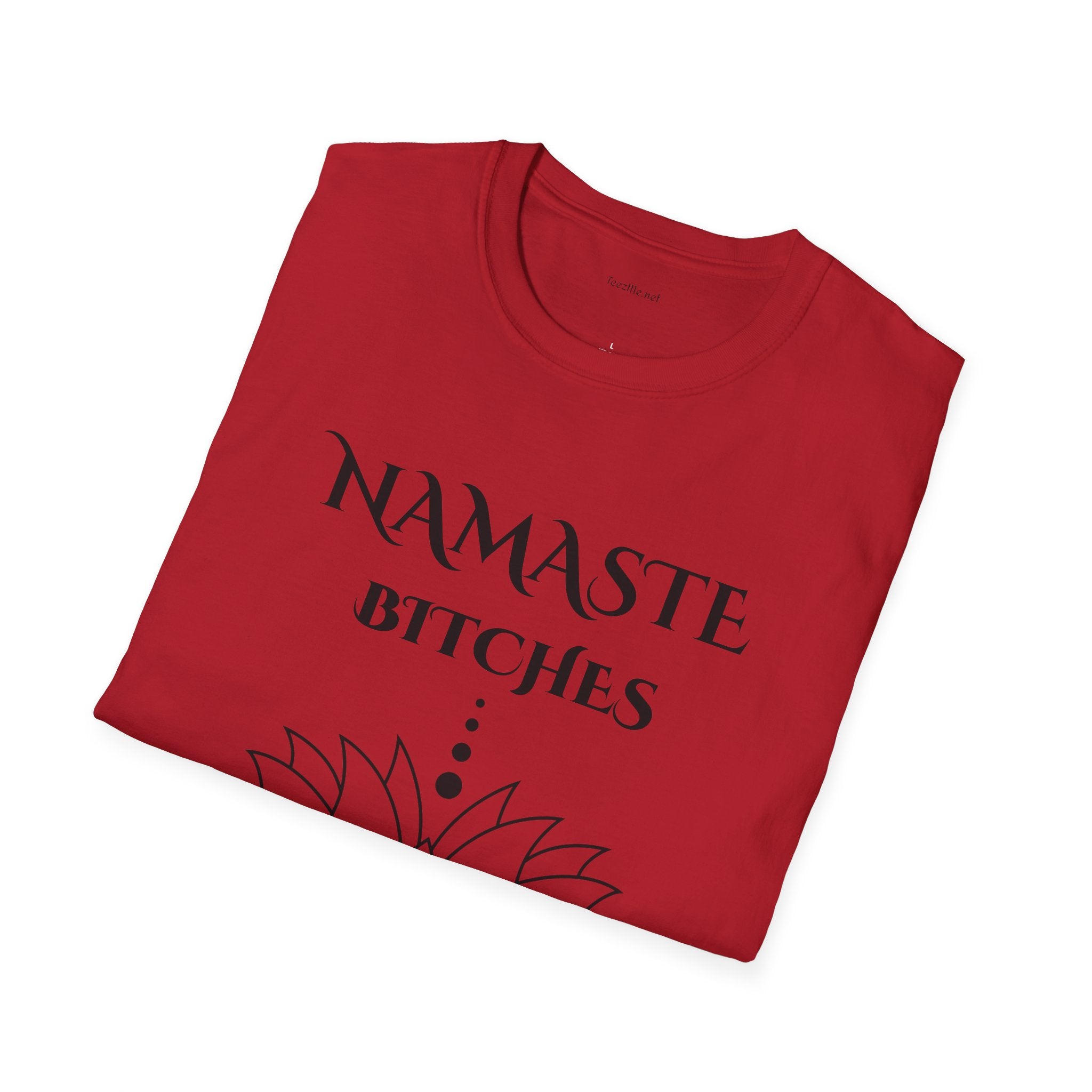 Namaste Bitches - Unisex Softstyle T-Shirt 100% Cotton Graphic