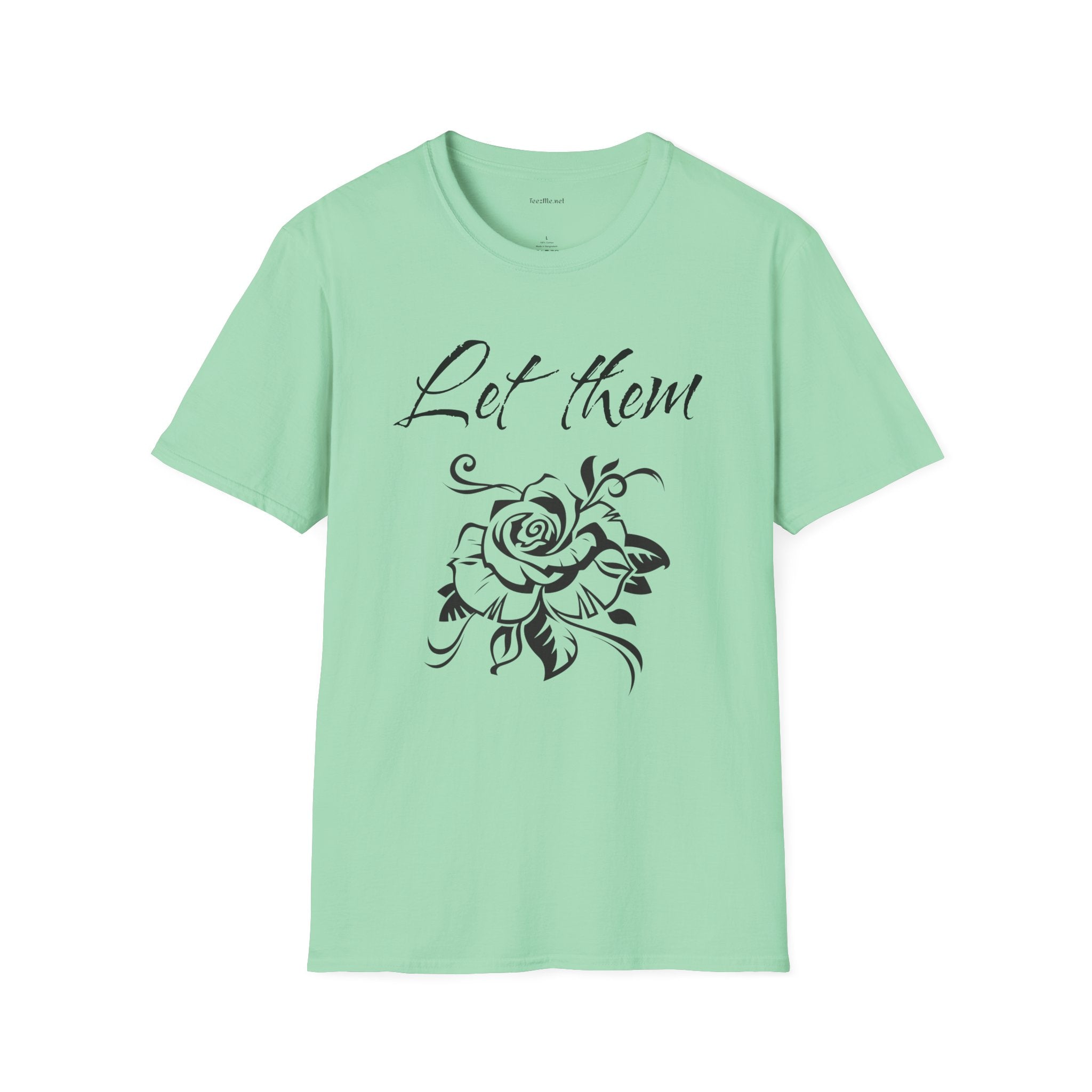 Let Them  - Unisex Softstyle T-Shirt 100% Cotton Graphic