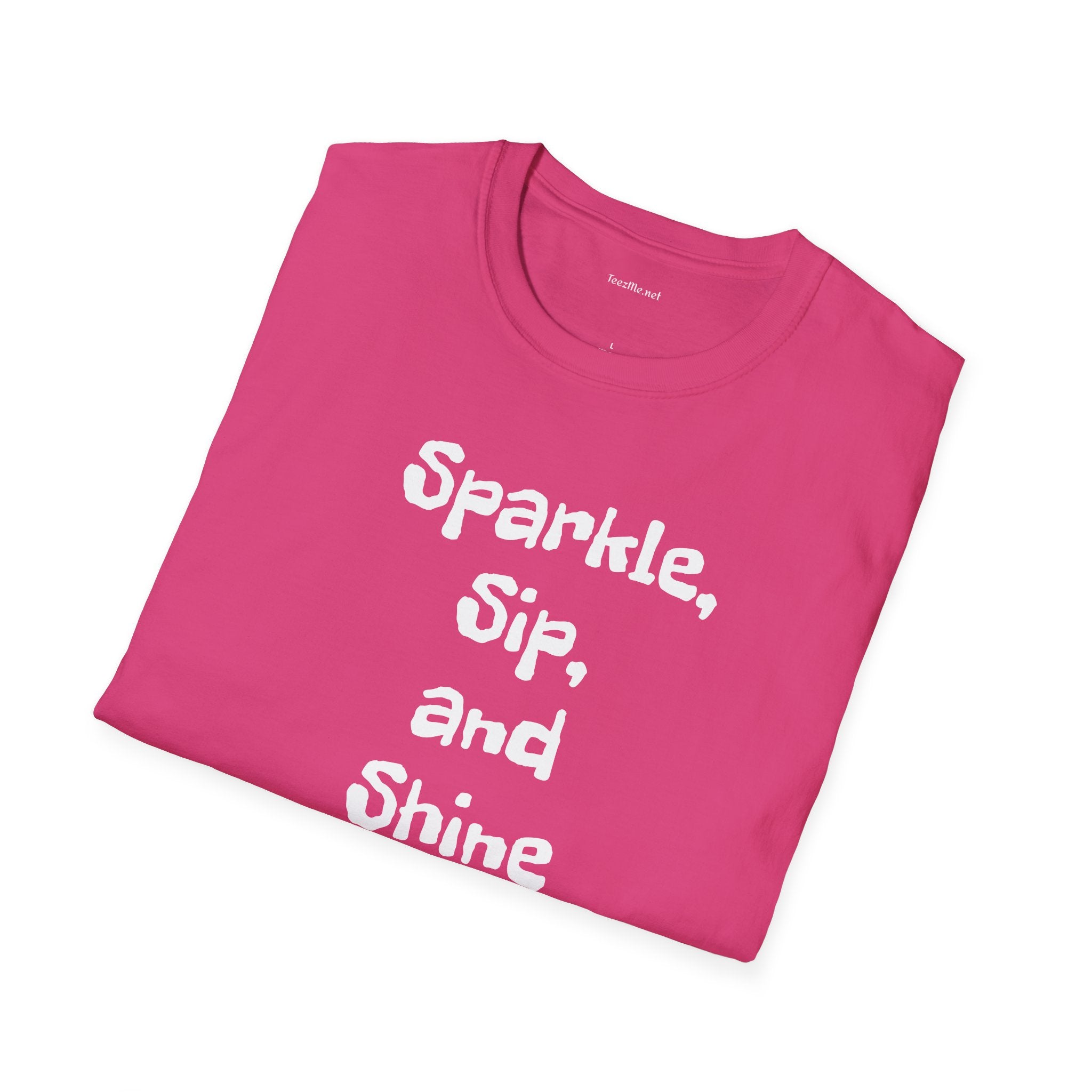 Sparkle, sip, and shine - Unisex Softstyle T-Shirt 100% Cotton Graphic