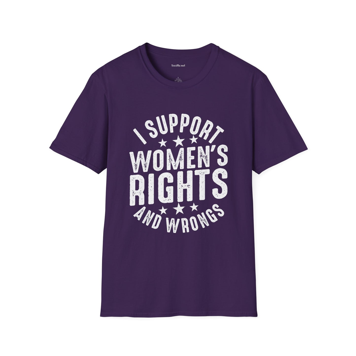I Support Women's Rights and Wrongs Unisex Soft Style T-Shirt 100% Cotton Graphic