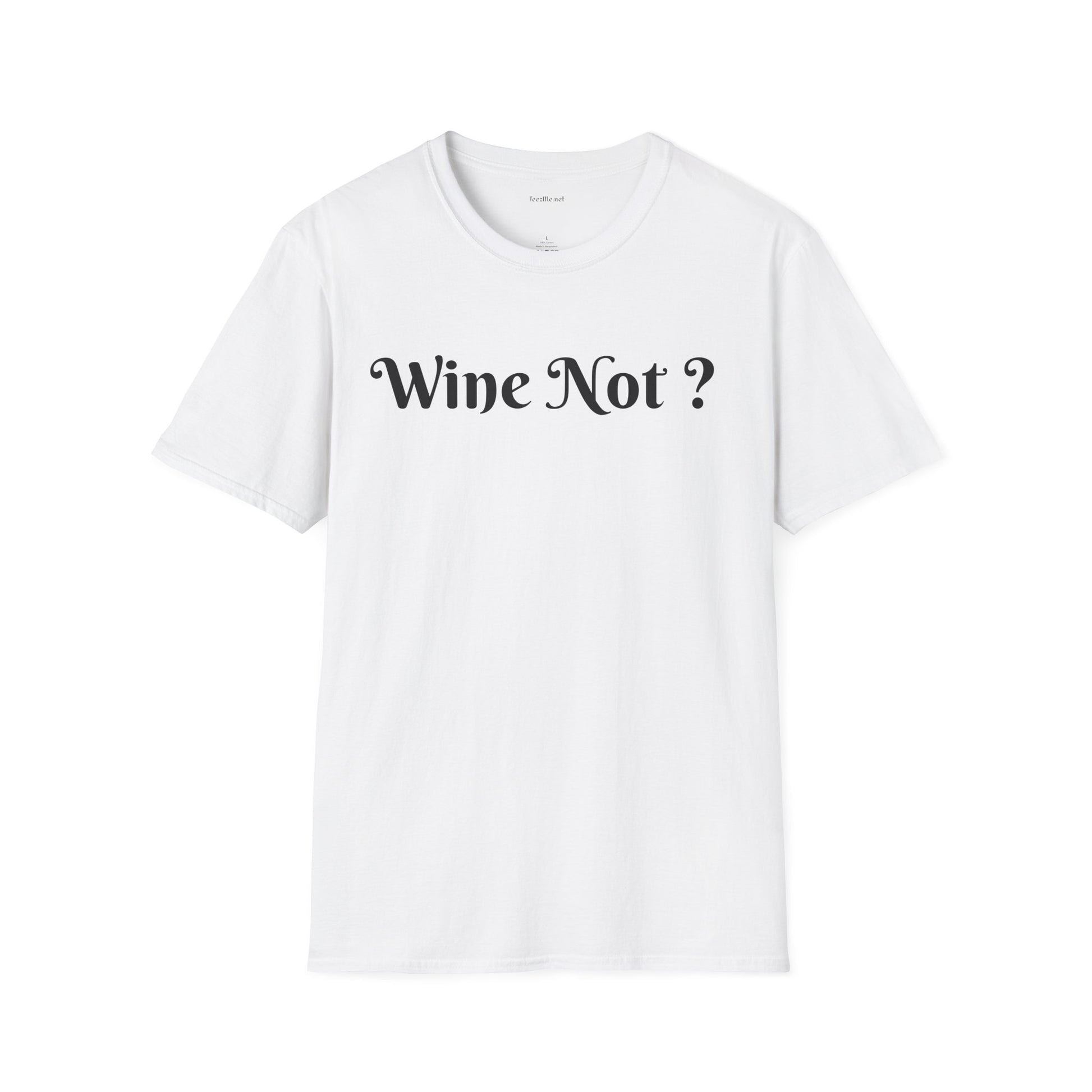 Wine Not ? - Unisex Softstyle T-Shirt 100% Cotton Graphic