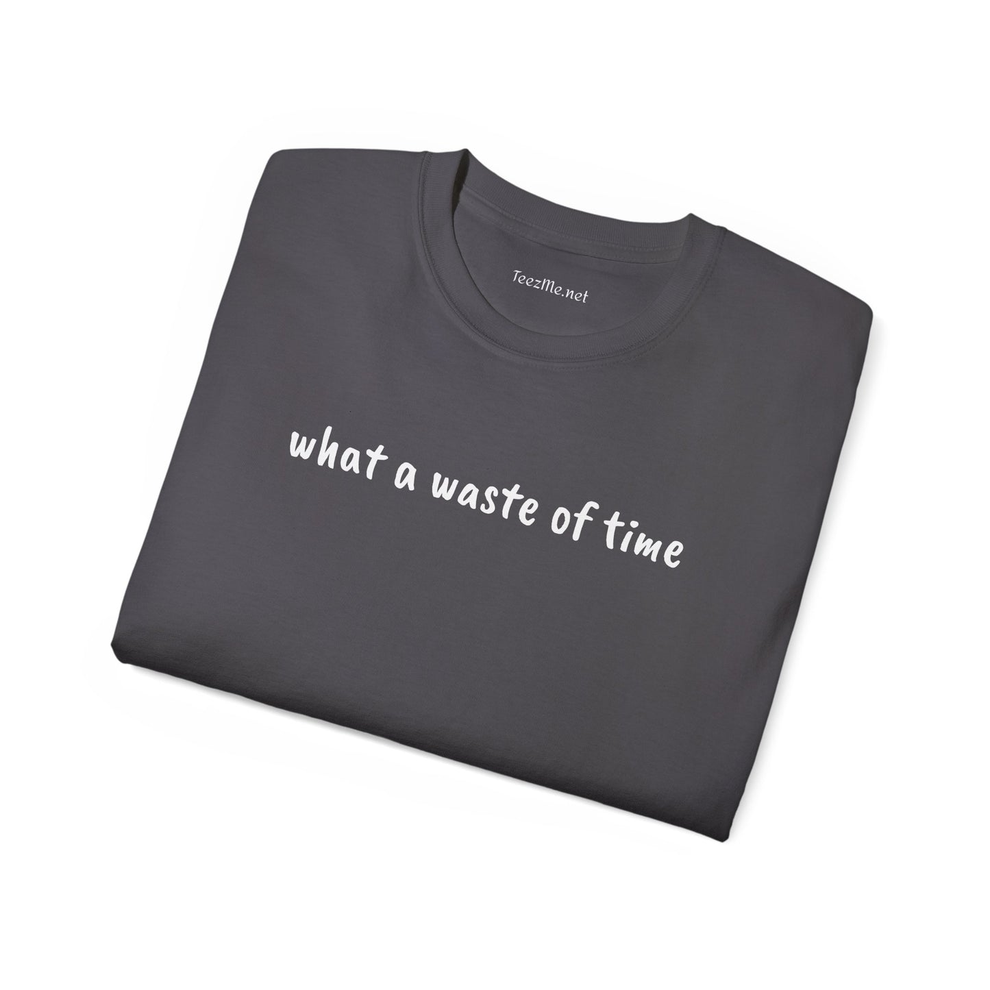 What a waste of time - Unisex Ultra Cotton Tee 100% Cotton Graphic