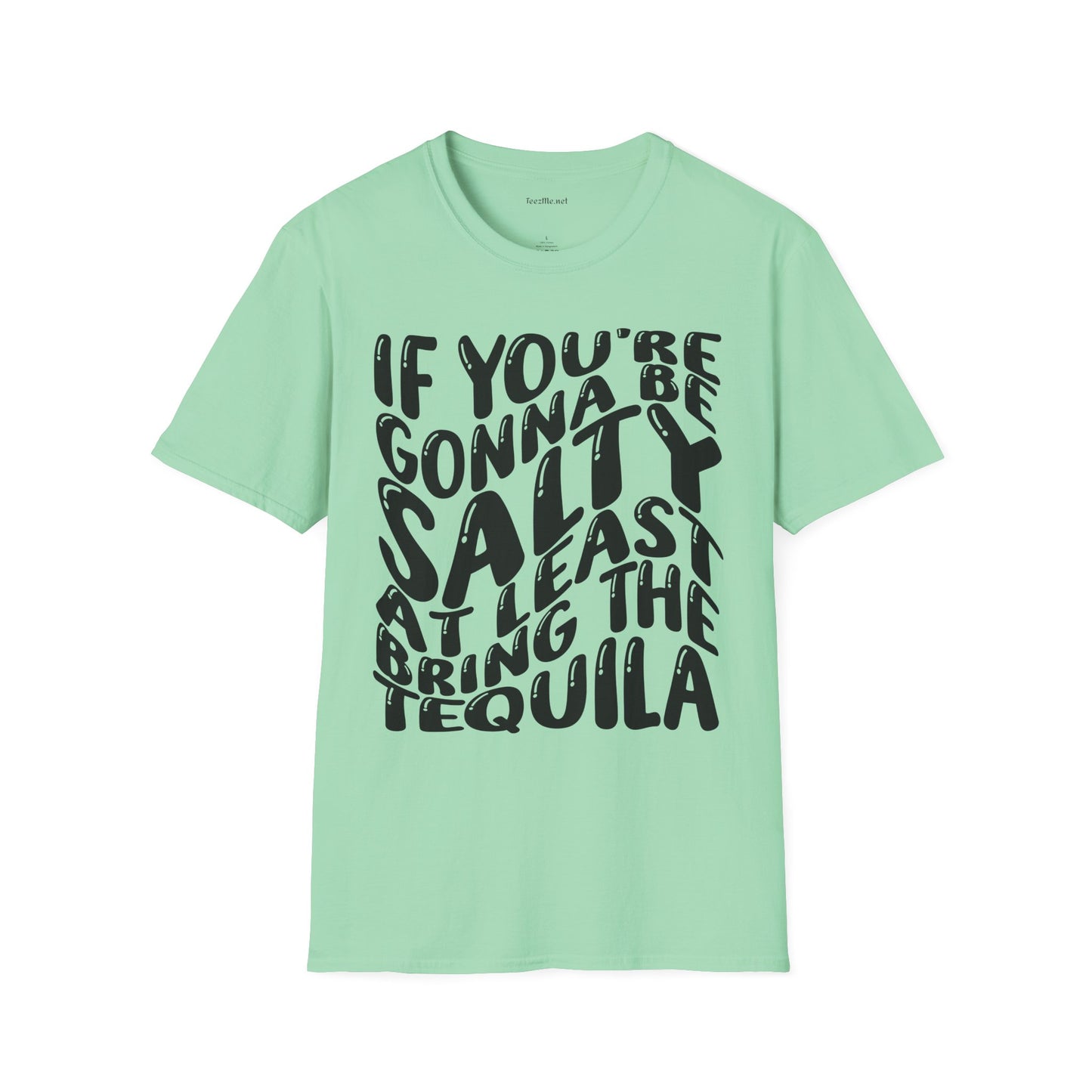 If You're Gonna Be Salty (black) Unisex Softstyle T-Shirt 100% Cotton
