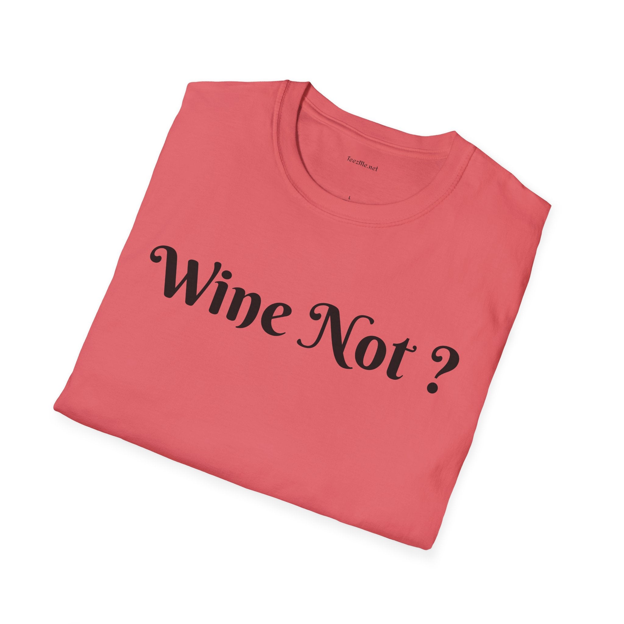Wine Not ? - Unisex Softstyle T-Shirt 100% Cotton Graphic