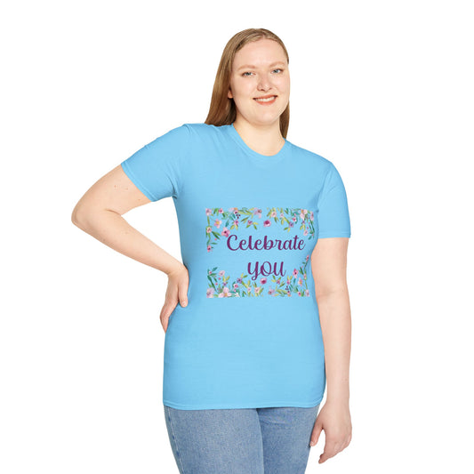 Celebrate You - Unisex Softstyle T-Shirt 100% Cotton Graphic