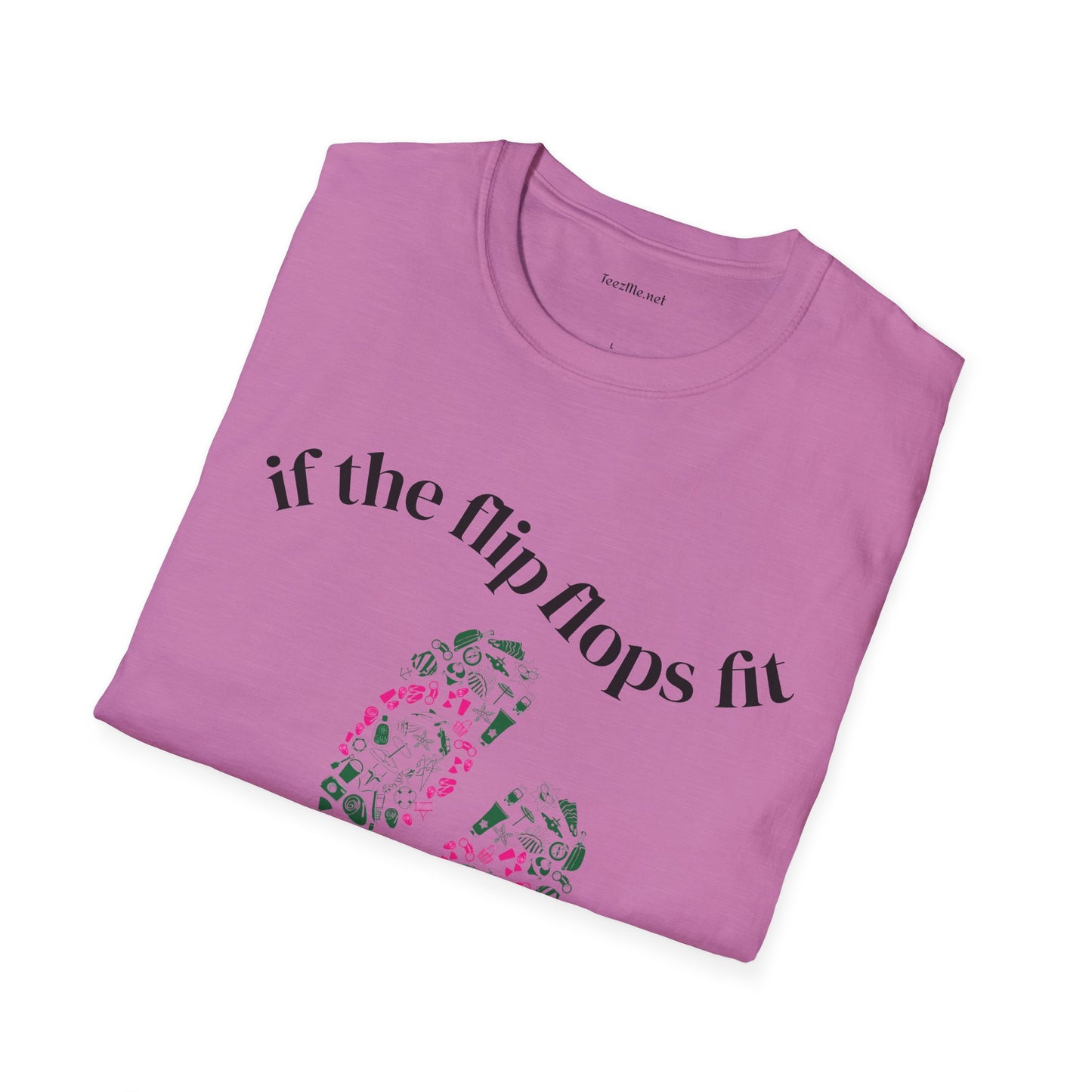 If the Flip Flops fit - Unisex Softstyle T-Shirt 100% Cotton Graphic