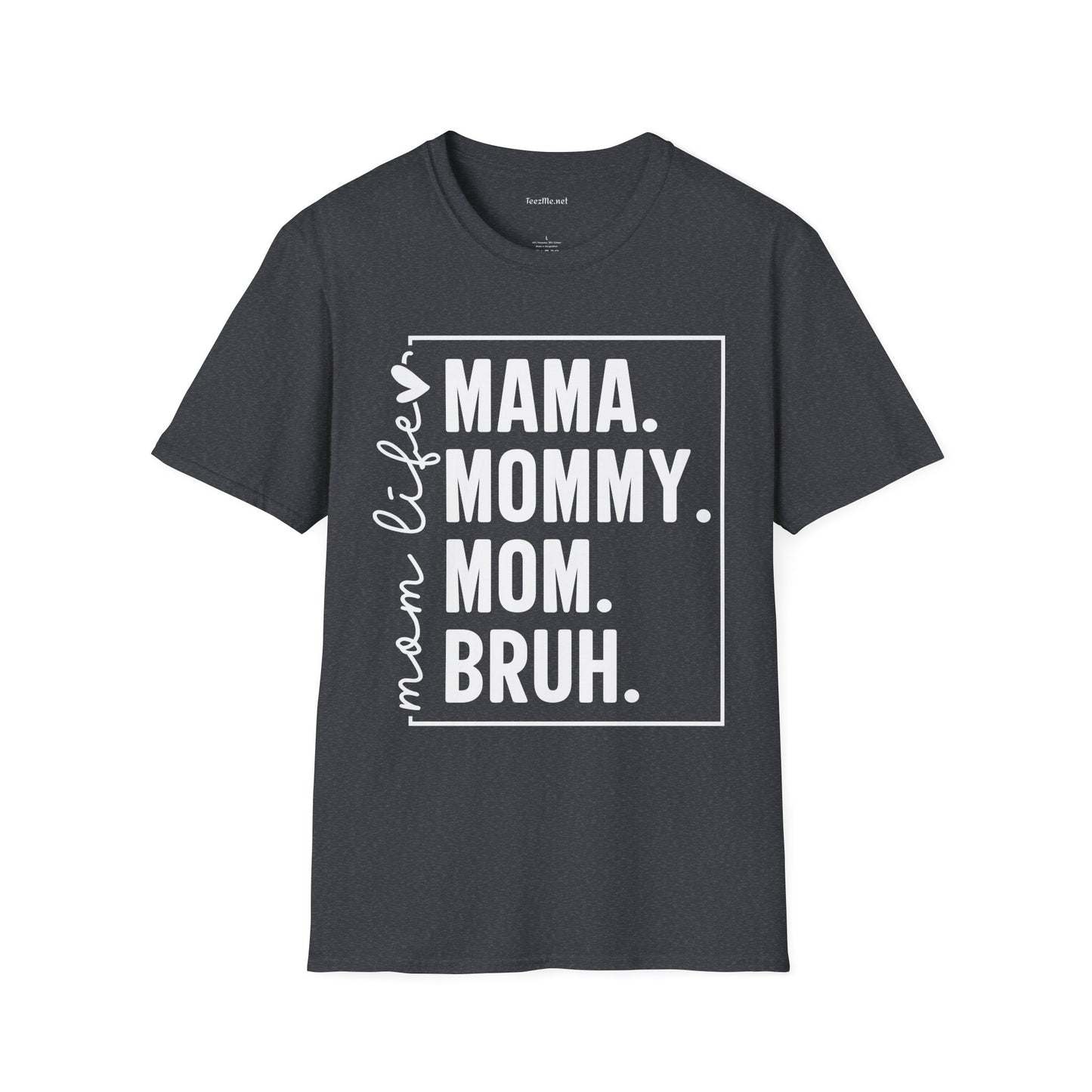 Mom Life Bruh Unisex Softstyle T-Shirt 100% Cotton Graphic