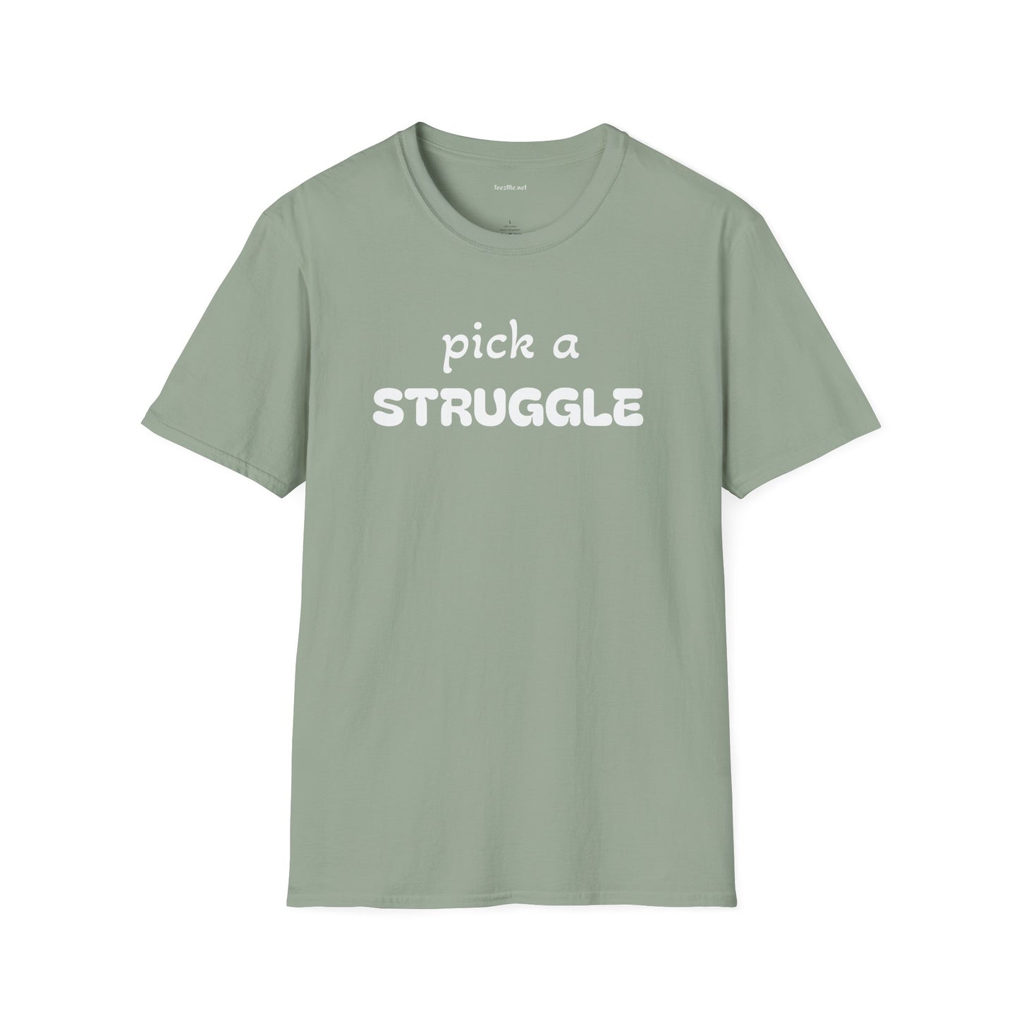 pick a STRUGGLE - Unisex Softstyle T-Shirt 100% Cotton Graphic