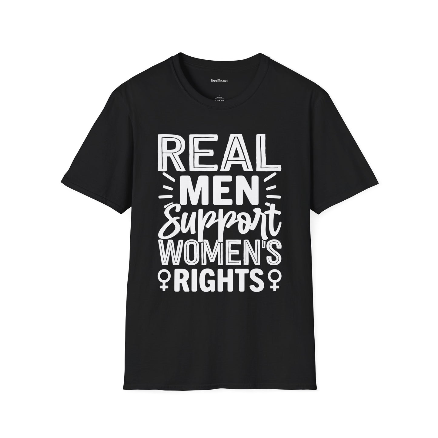 Real Men Support Women's Rights Unisex Soft Style T-Shirt 100% Cotton Graphic