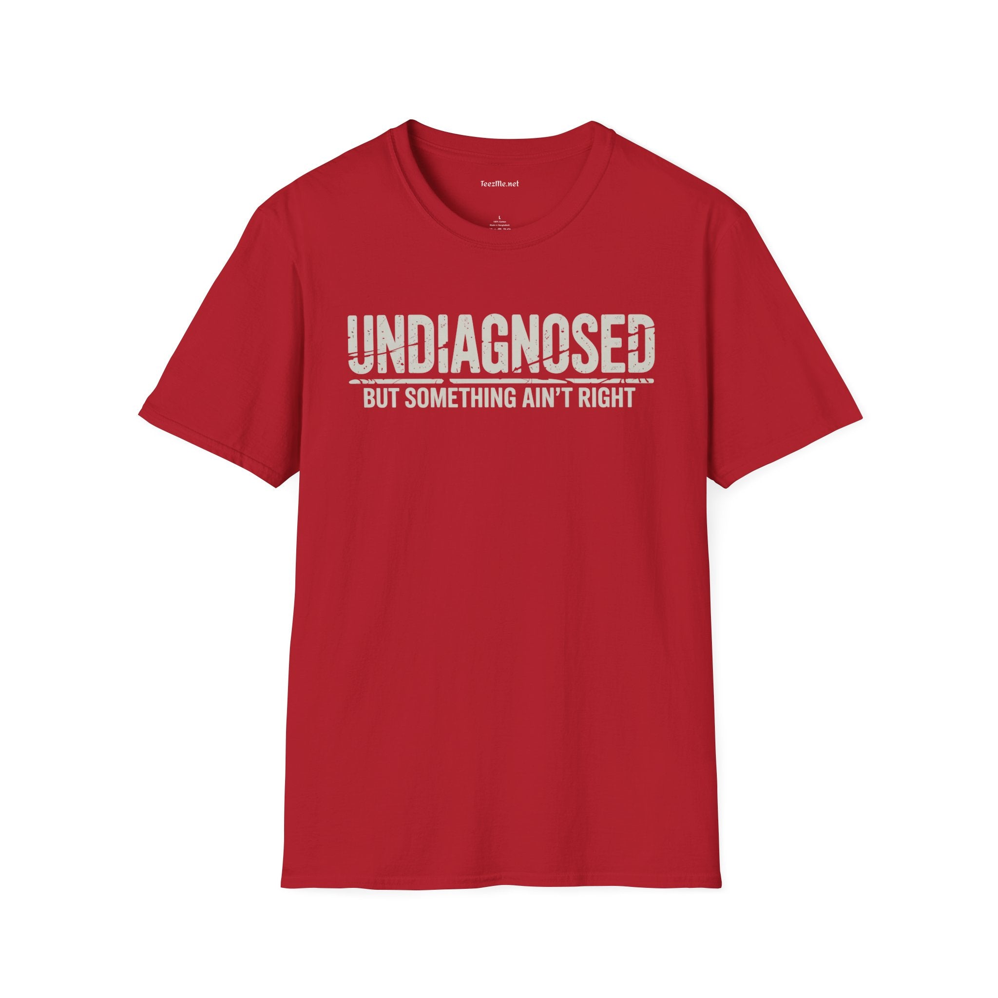 Undiagnosed But Something Ain't Right Unisex Softstyle T-Shirt 100% Cotton Graphic