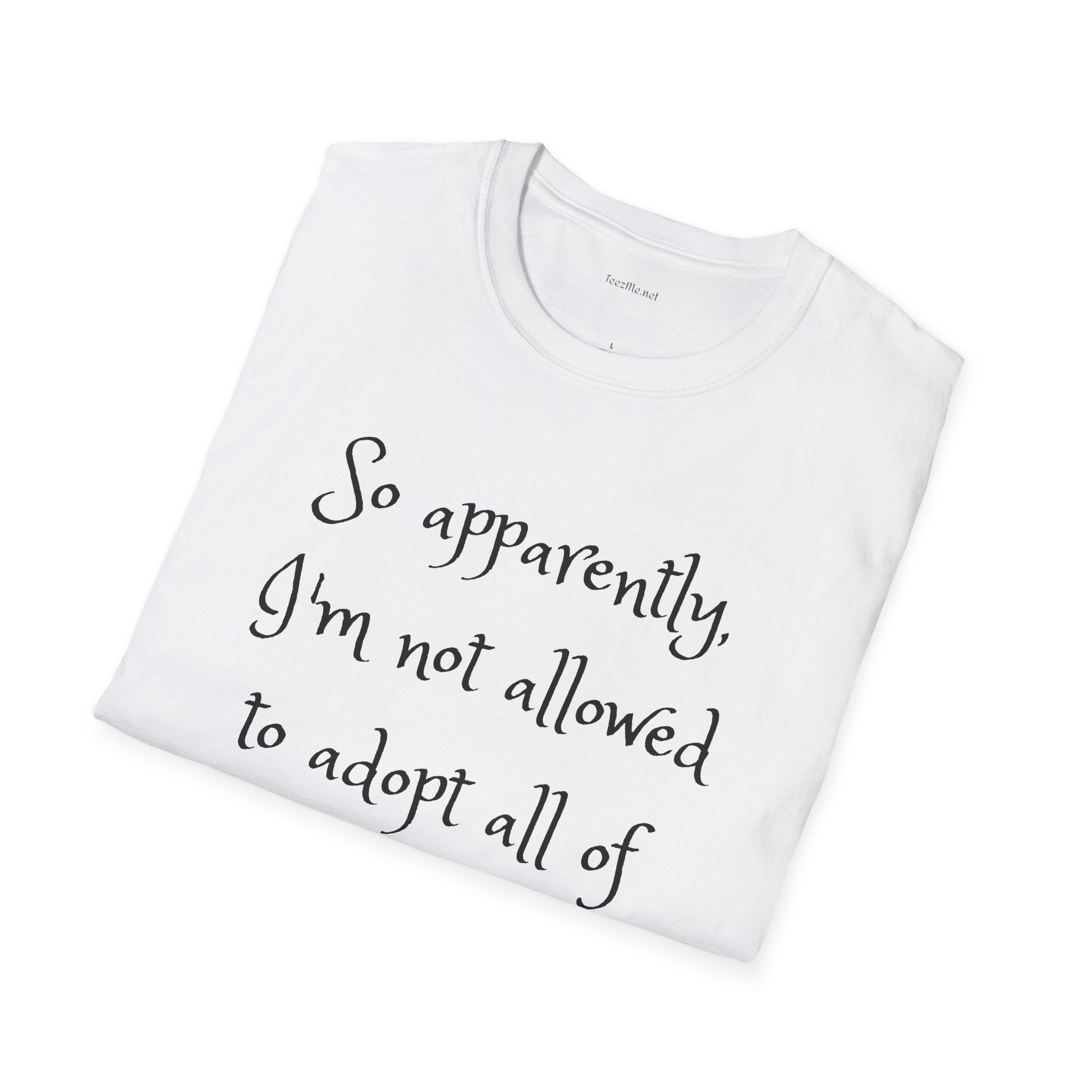 So apparently -  Softstyle T-Shirt 100% Cotton Graphic