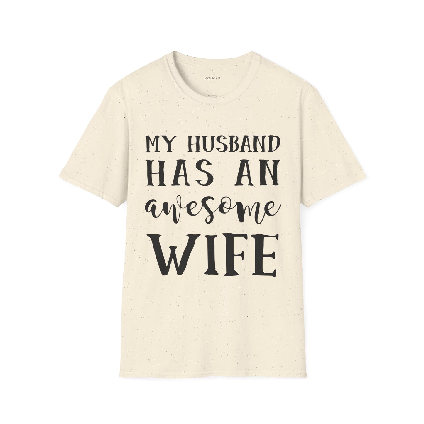 My Husband Has An Awesome Wife Unisex Soft Style T-Shirt 100% Cotton Graphic