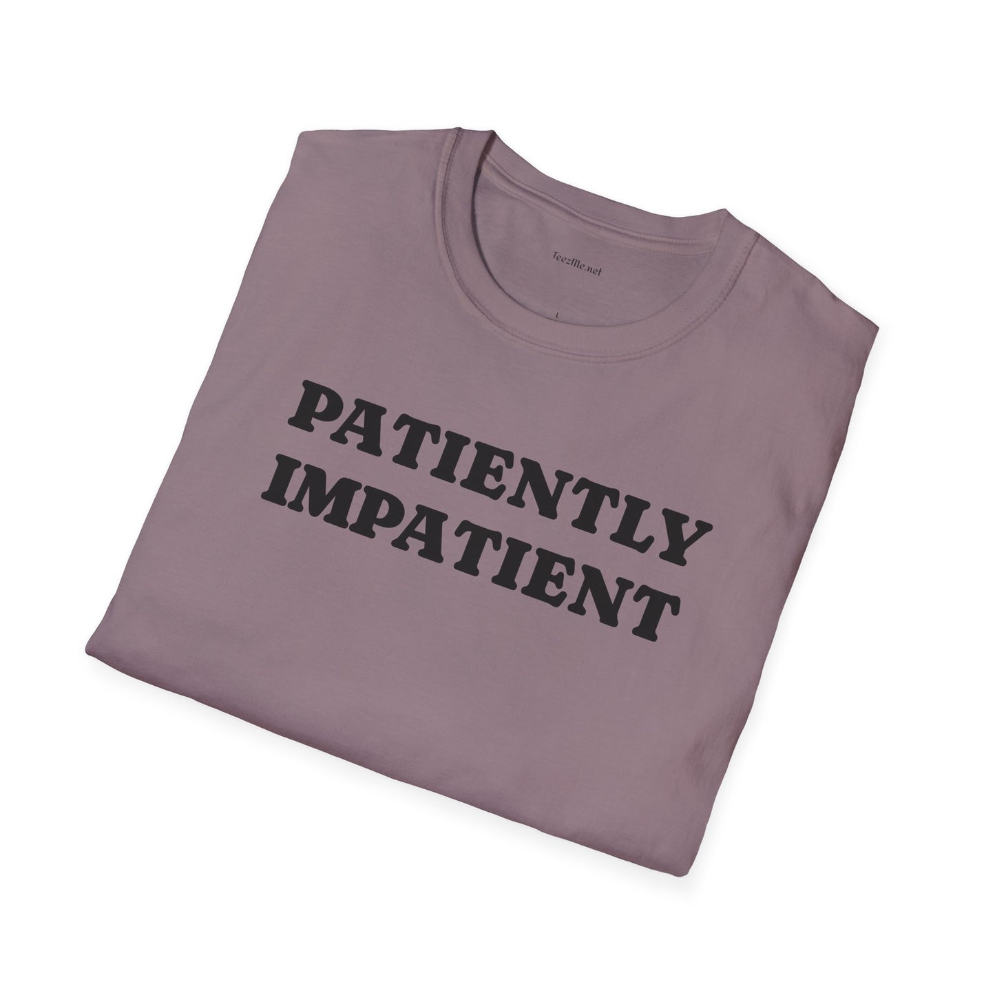 Patiently Impatient  - Unisex Softstyle T-Shirt 100% Cotton Graphic
