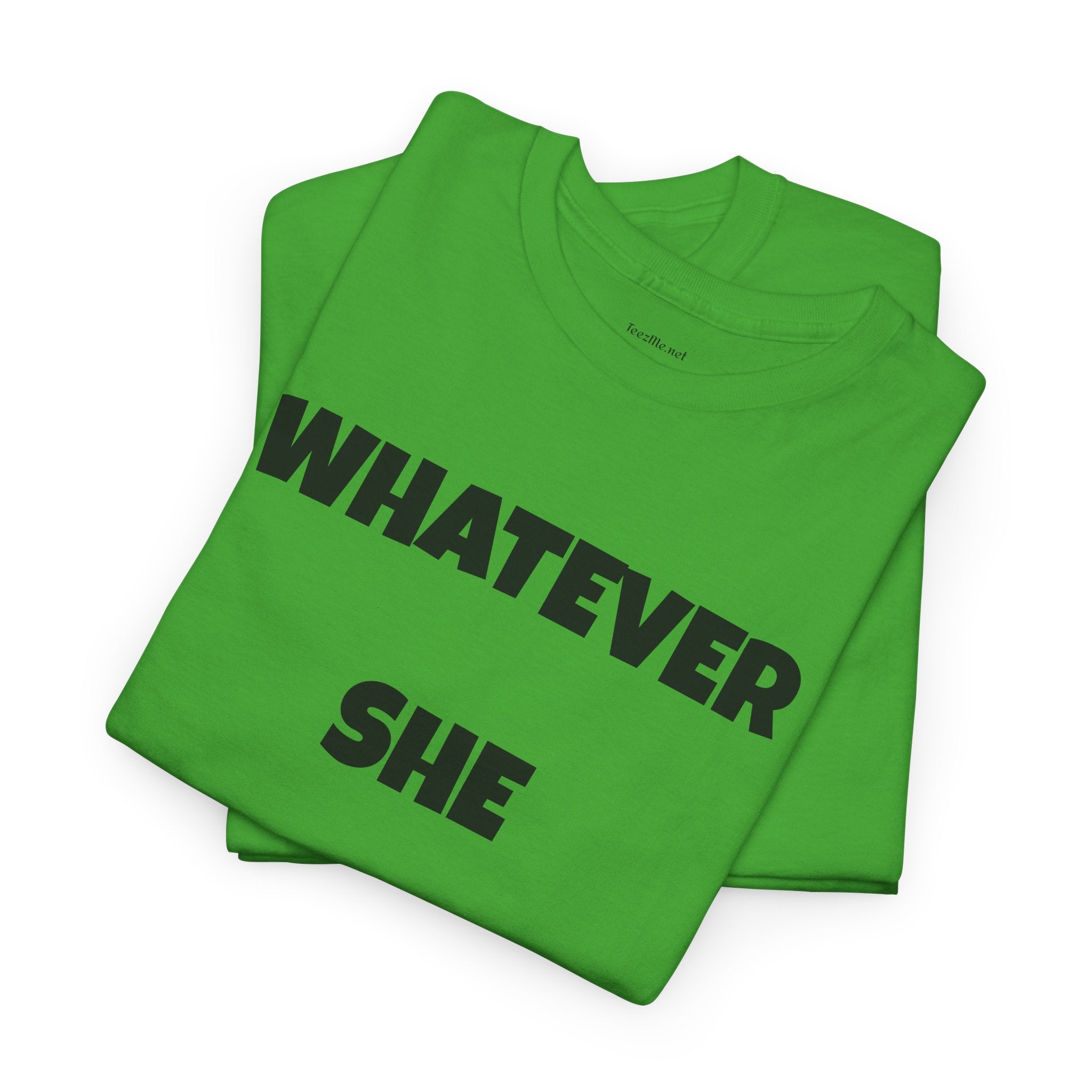 Whatever She Says - Unisex Heavy Cotton Tee