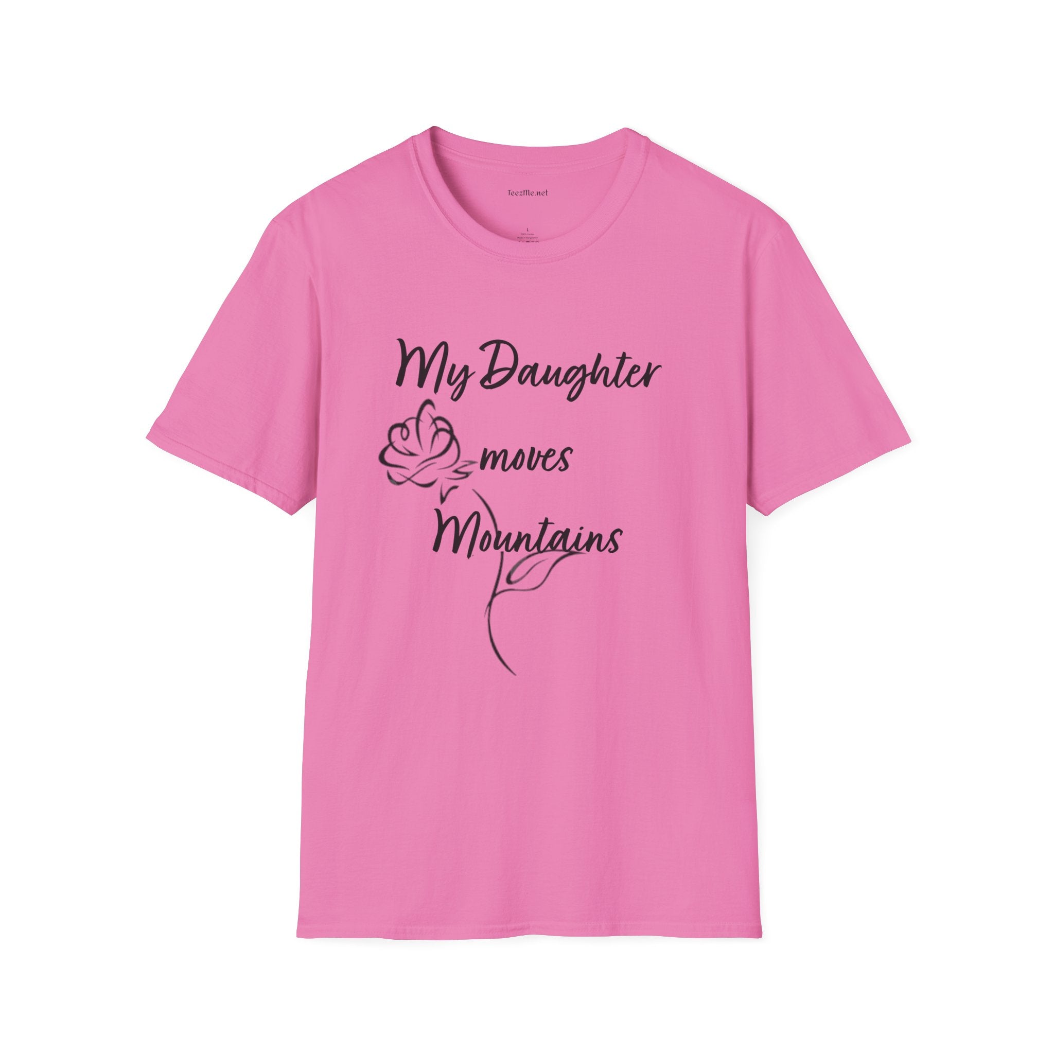 My Daughter moves Mountains - Unisex Softstyle T-Shirt 100% Cotton Graphic