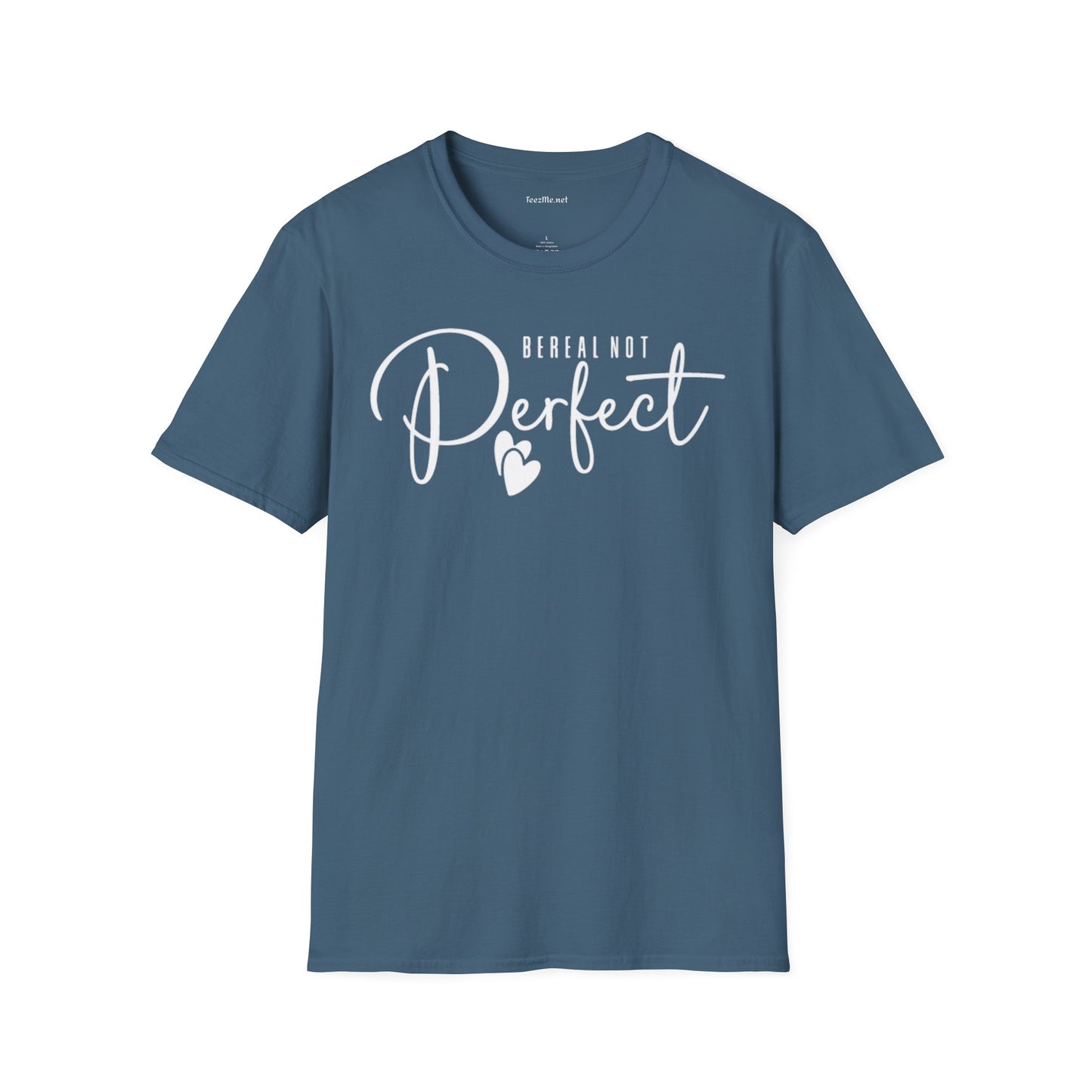 Be Real Not Perfect 02 (white text) Unisex Softstyle T-Shirt 100% Cotton Graphic