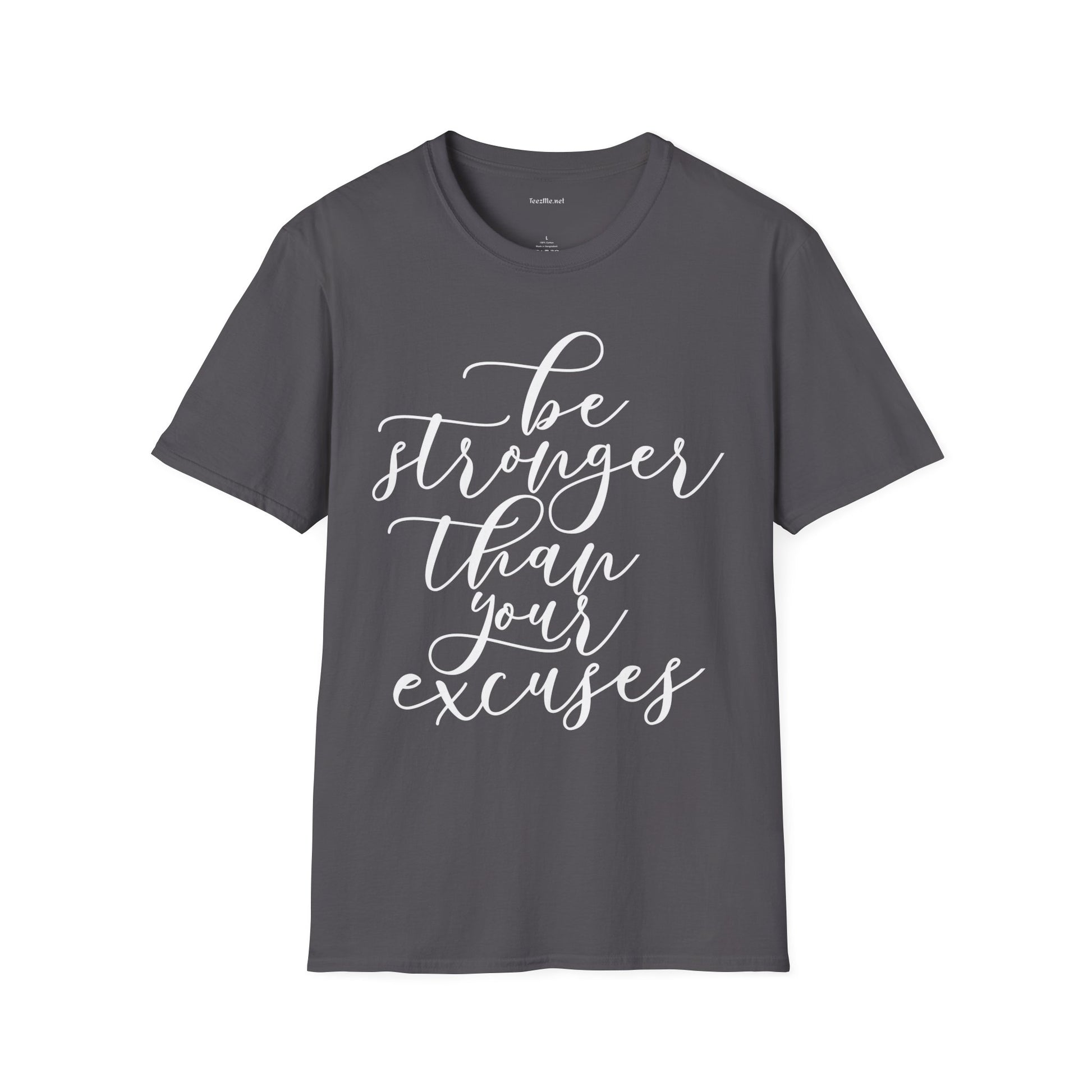 Be Stronger Than Your Excuses T-Shirt