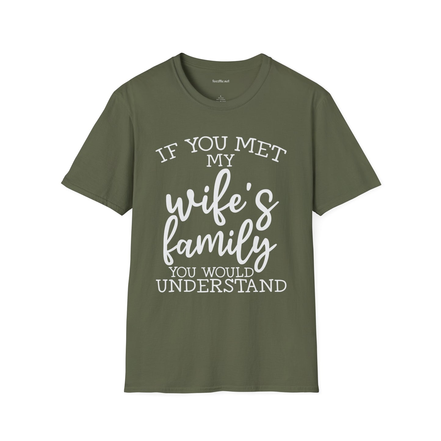 If You Met My Wife's Family Unisex Softstyle T-Shirt 100% Cotton