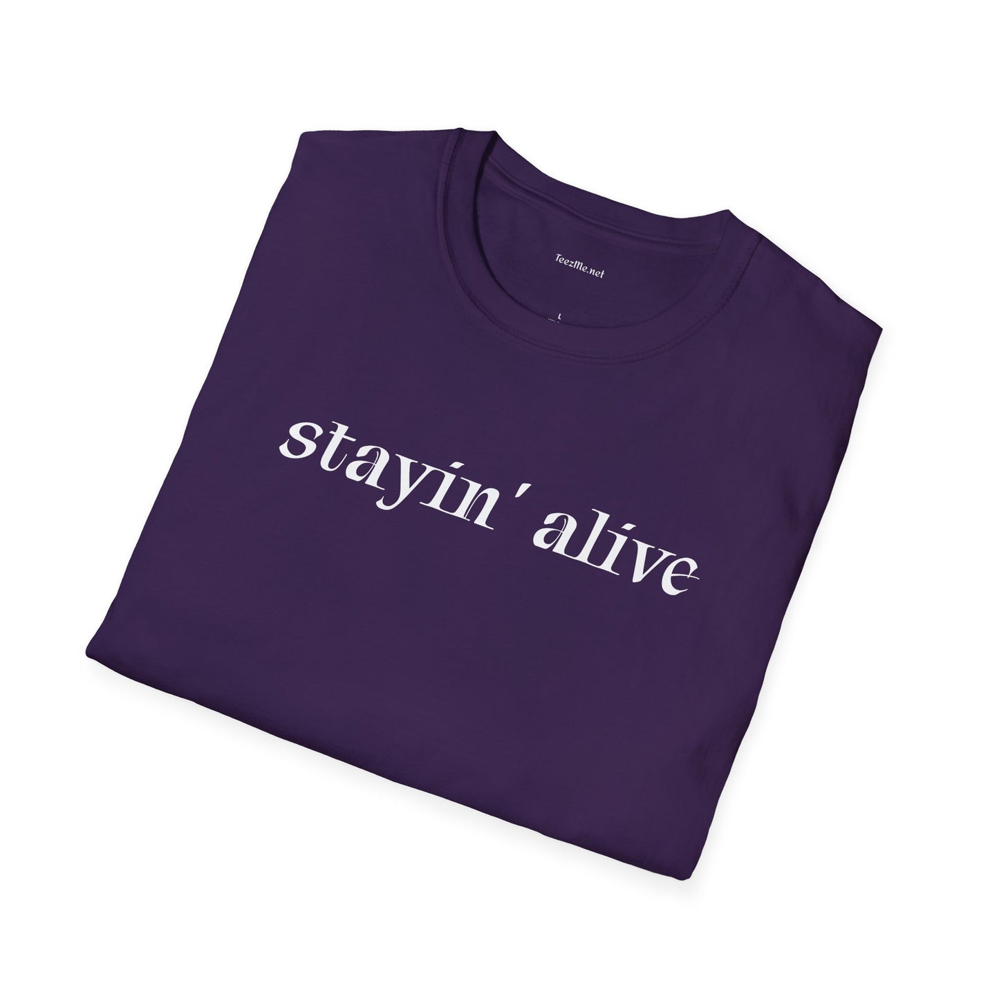 Stayin' alive - Unisex Softstyle T-Shirt 100% Cotton Graphic